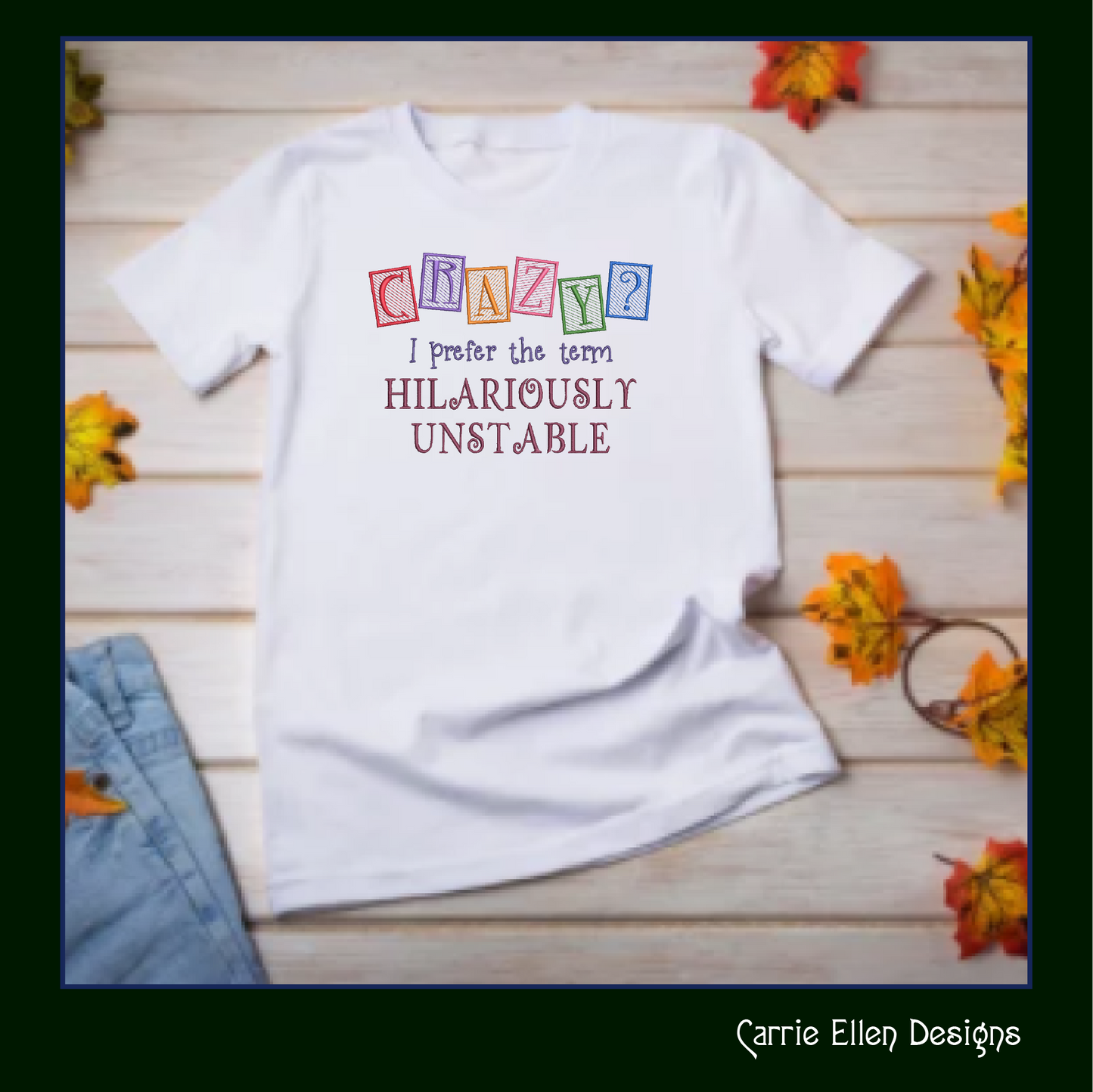 Hilariously Unstable Embroidered Saying, Machine Embroidery Design, Crazy Sarcastic Quotes, 6 Sizes (2395)