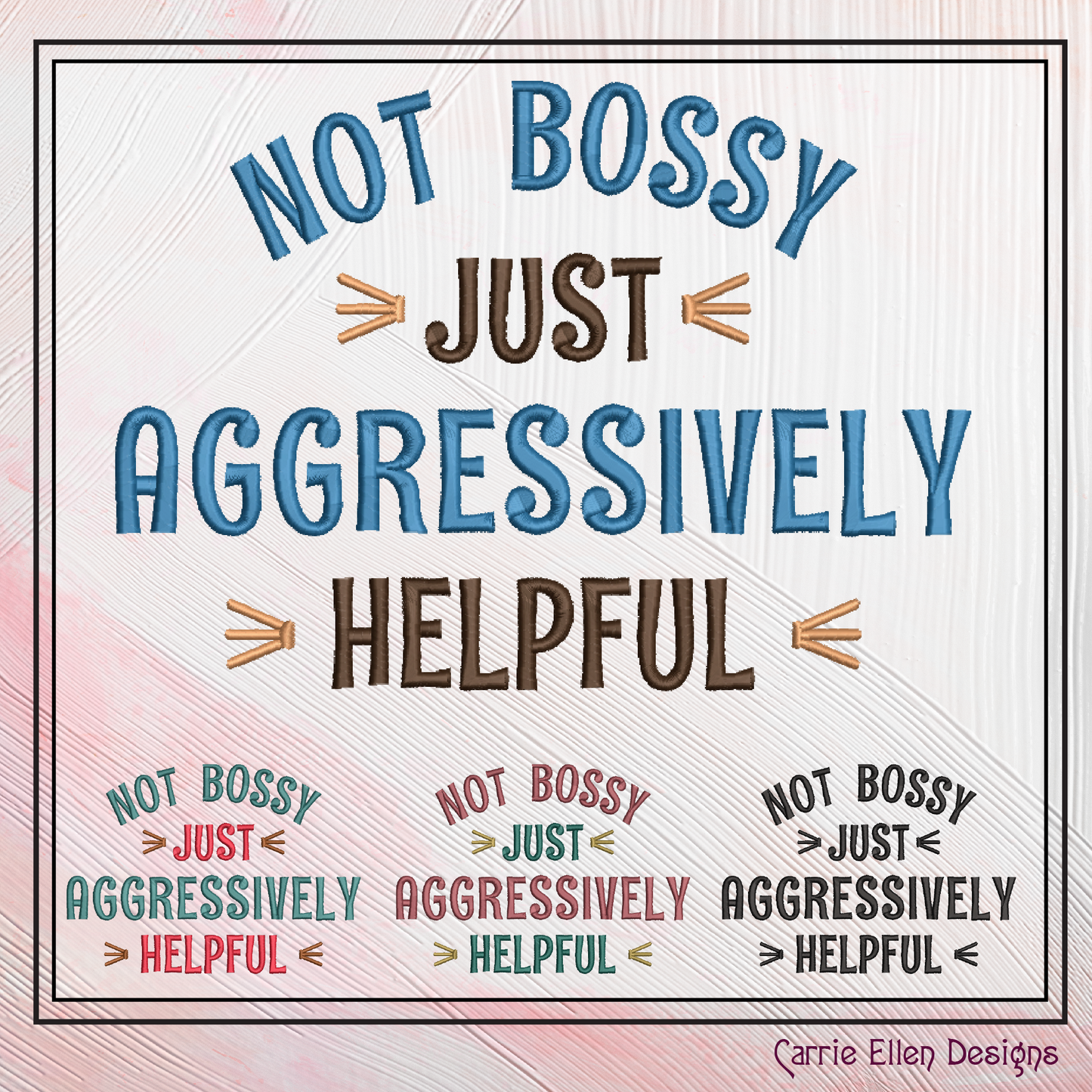Not Bossy Just Aggressively Helpful – Snarky Machine Embroidery Design - 6 Sizes (2413)