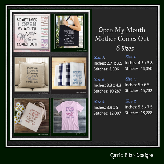 Open Mouth My Mother Comes Out – Snarky Machine Embroidery Design Saying, 6 Sizes (2503)