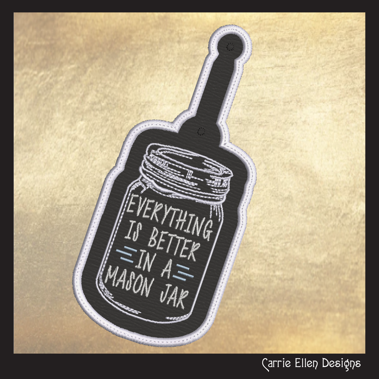 Everything is Better in a Mason Jar ITH Key Fob Embroidery Design | Fun Saying In-The-Hoop Gift Idea (2507)
