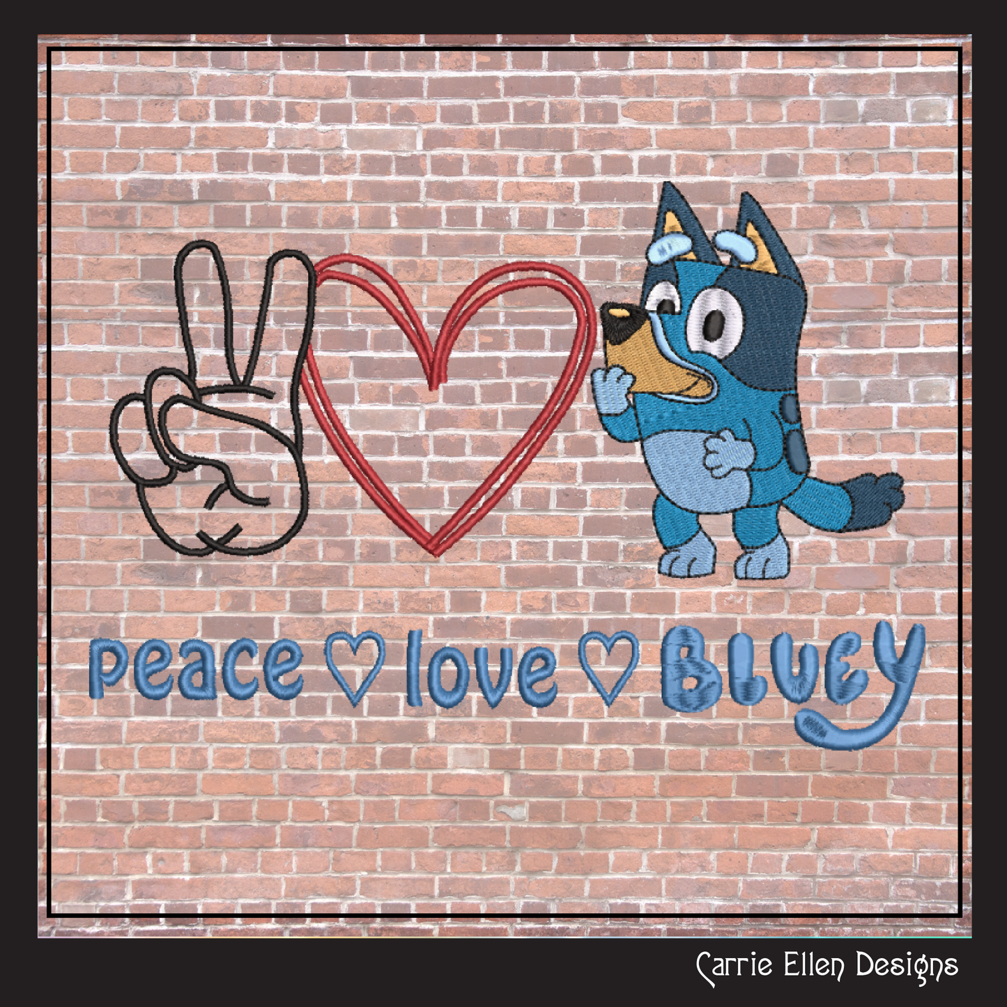 Peace Love and Bluey Machine Embroidery Design, Bluey Heeler Fandom Cartoon Character Embroidery Pattern, 6 sizes (2520)