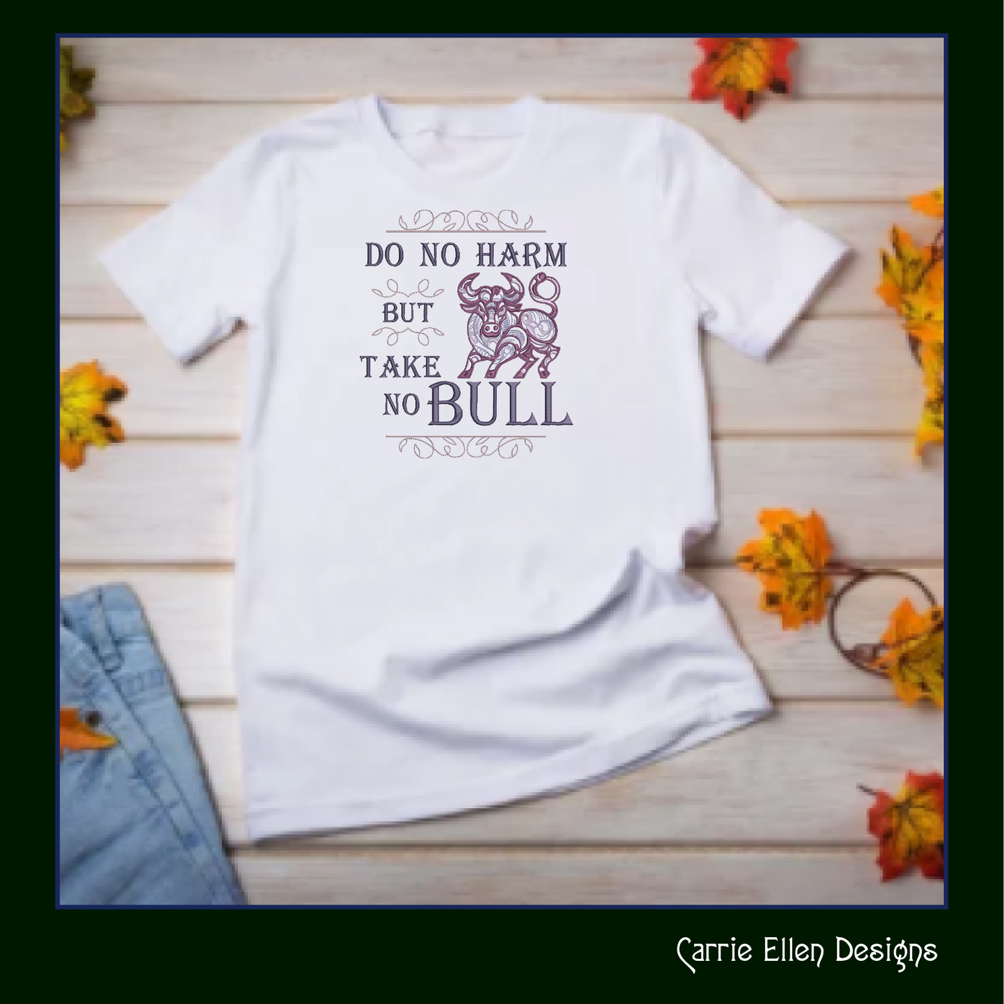 Take No Bull Machine Embroidery Saying, Do No Harm Sayings and Quotes, Vintage Style Quote, 6 Sizes (2620)