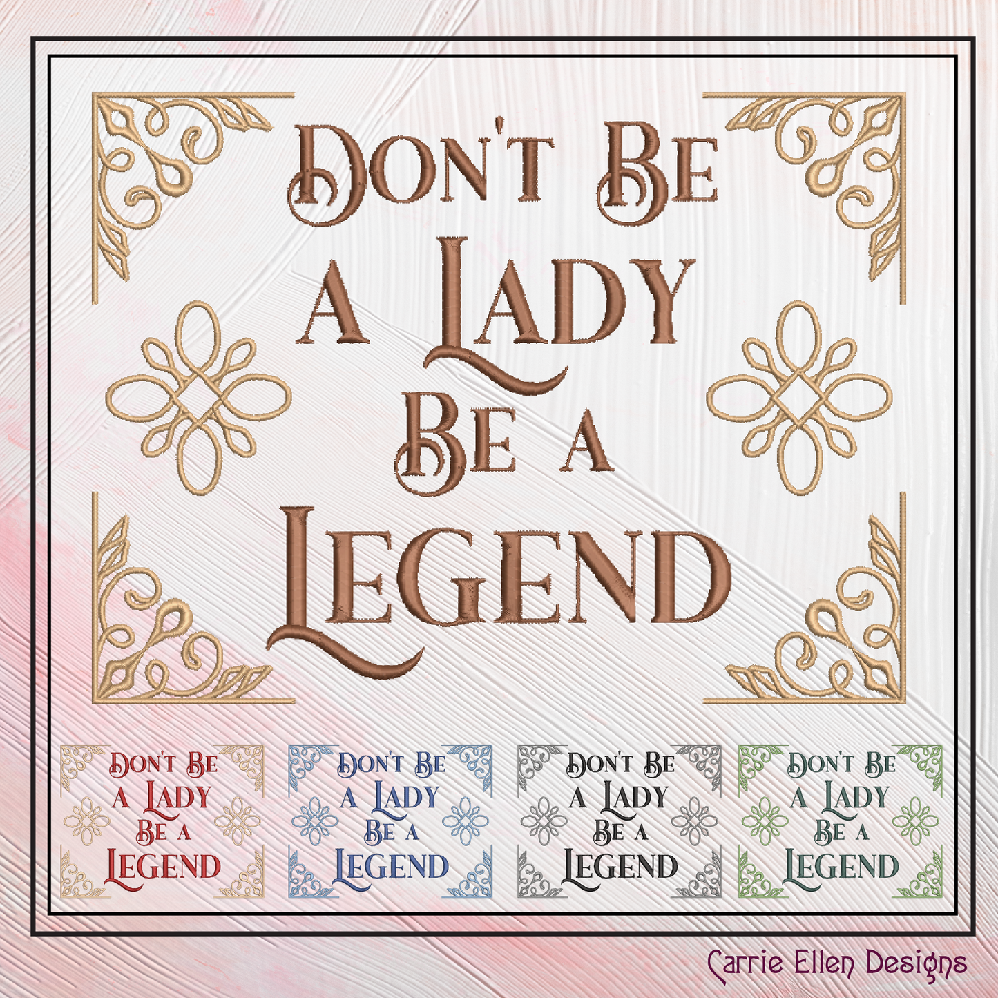 Don’t Be a Lady, Be a Legend – Empowering Machine Embroidery Design Saying | 6 Sizes (2623)