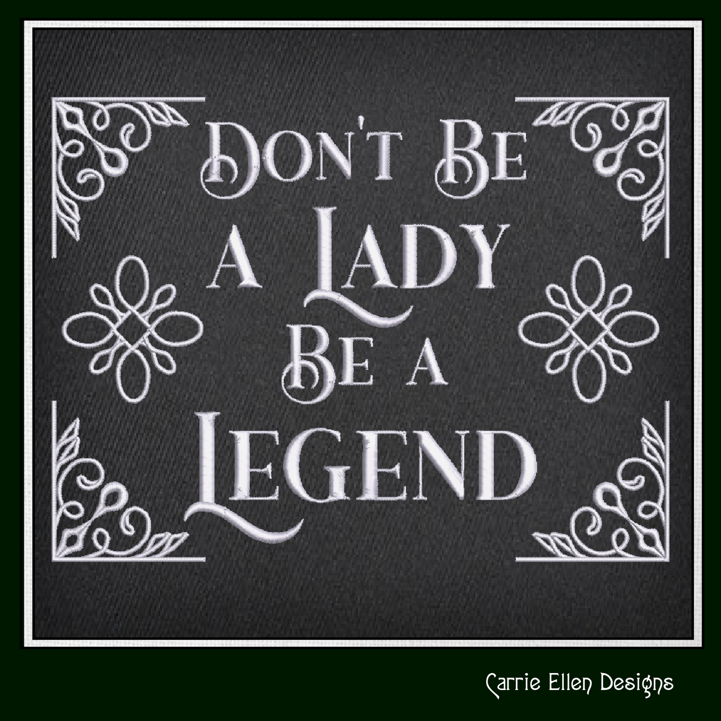 Don’t Be a Lady, Be a Legend – Empowering Machine Embroidery Design Saying | 6 Sizes (2623)