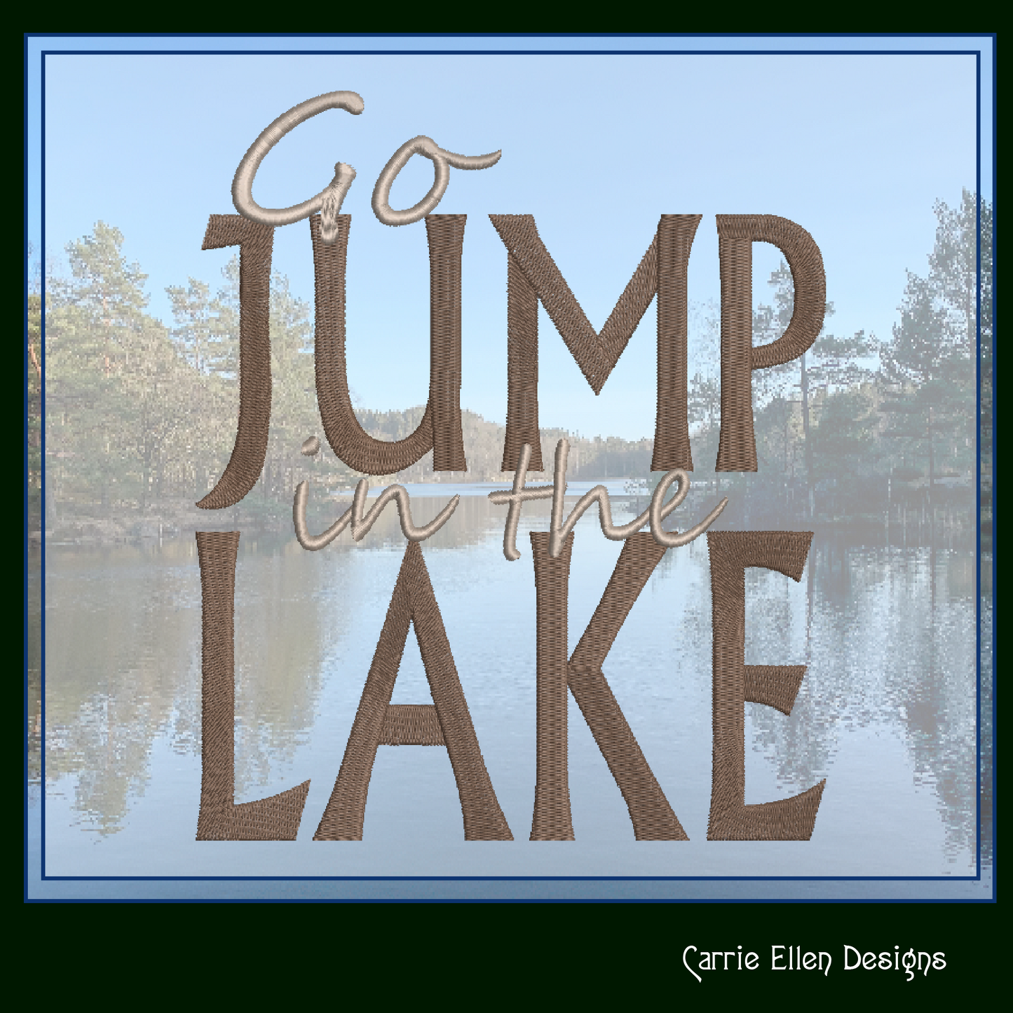 Go Jump In The Lake Machine Embroidery Design Saying, Snarky Family Camping Vacation Décor, Beach House (2843)