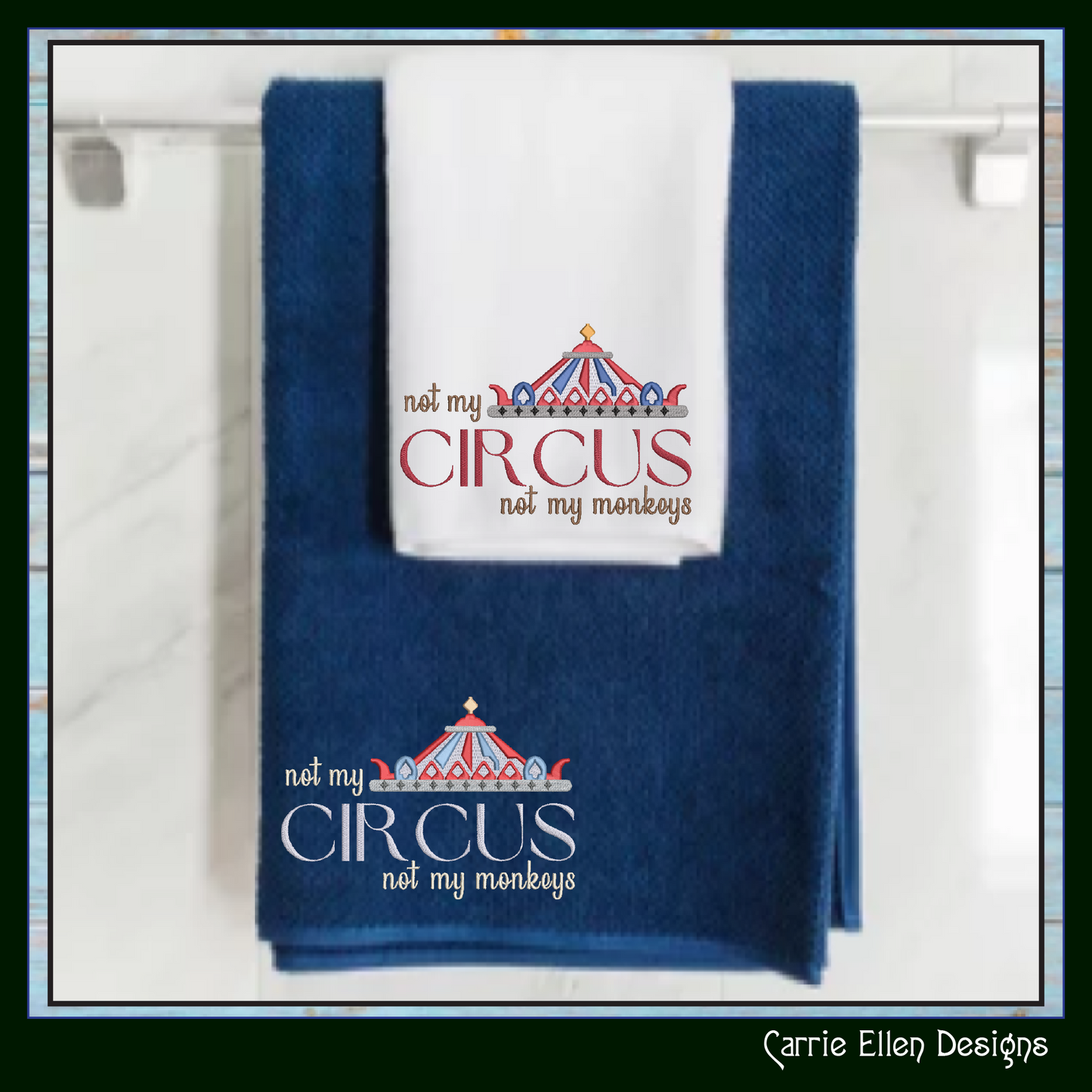 Not My Circus Not My Monkeys Machine Embroidery Saying, Circus Tent Sarcastic Quote, 6 Sizes (2969)