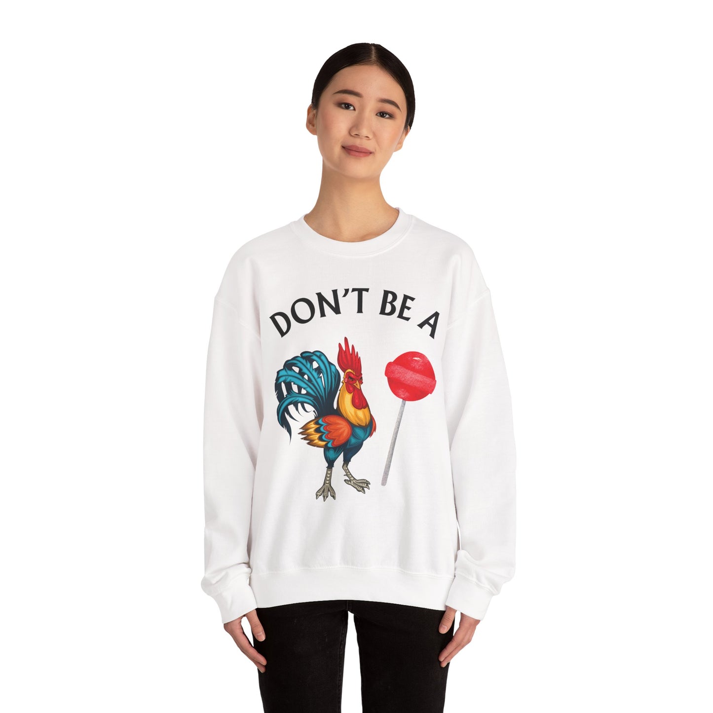 Don’t Be A Cock Sucker Crewneck Sweatshirt – Funny Adult Humor Long Sleeve Pullover (P-6006)