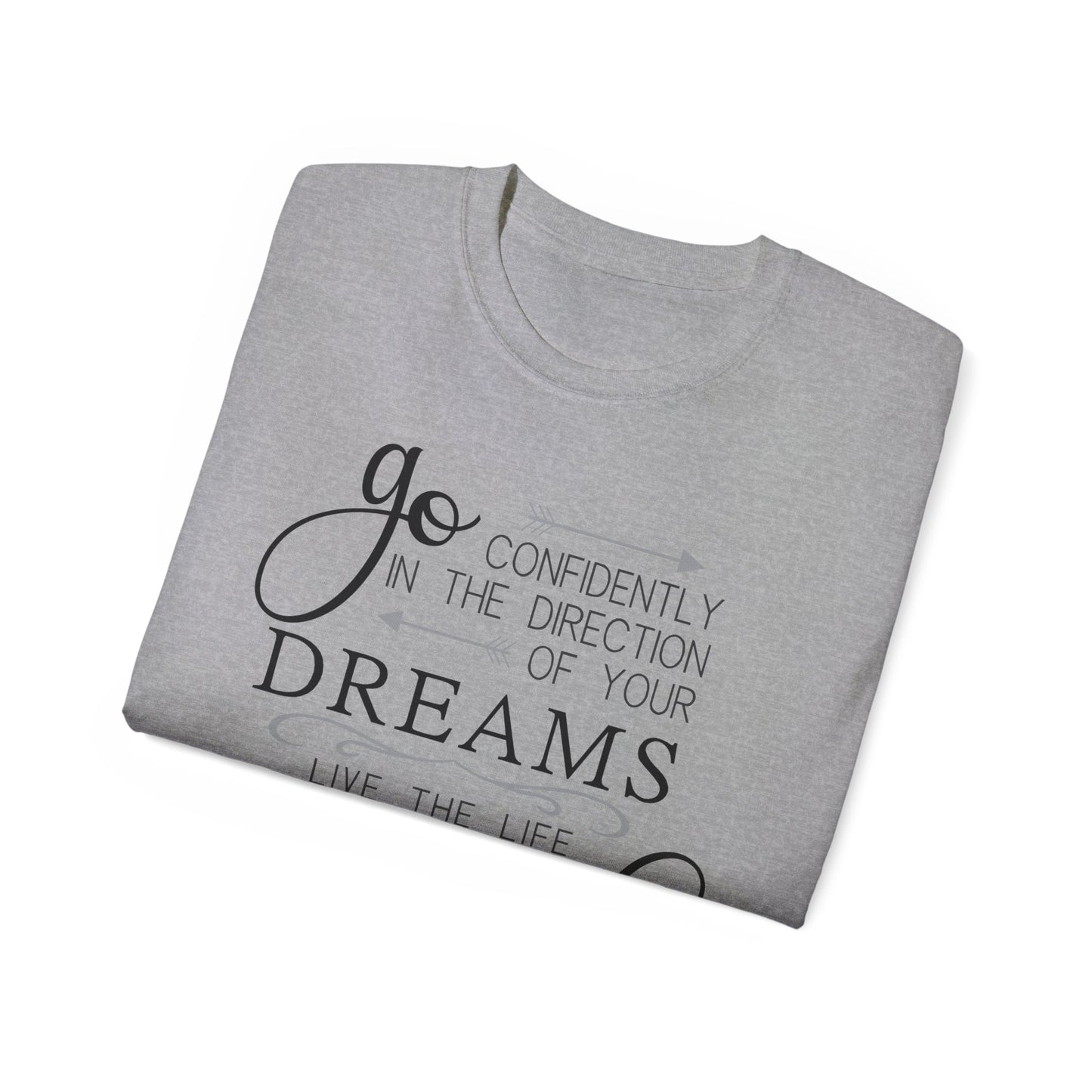 "Go Confidently in the Direction of Your Dreams" Inspirational Unisex Ultra Cotton T-Shirt – Motivational Quote Tee (P-6021)