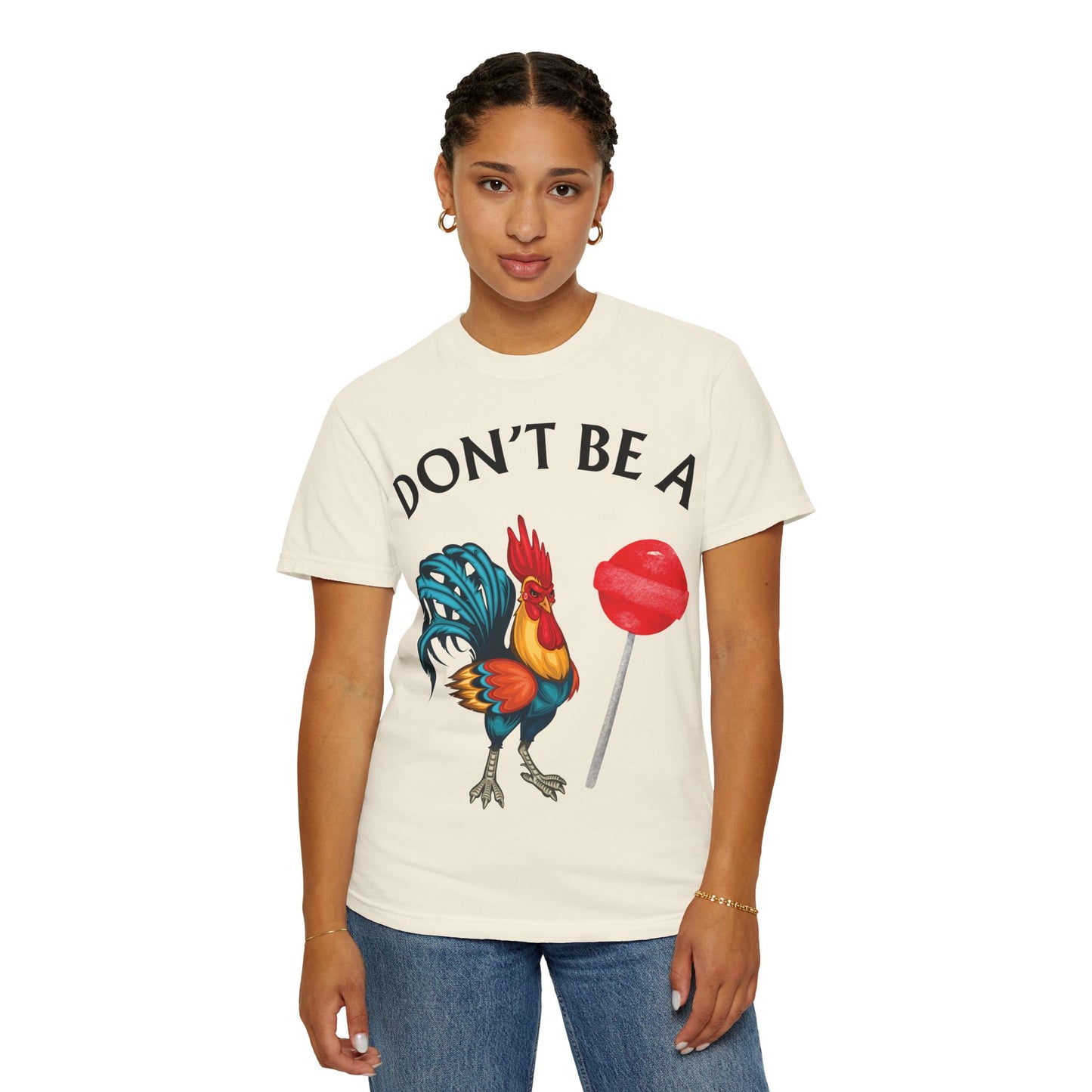 Don’t Be A Cock Sucker Unisex T-Shirt, Comfort Colors Adult Humor Printed T-Shirt (P-6004)