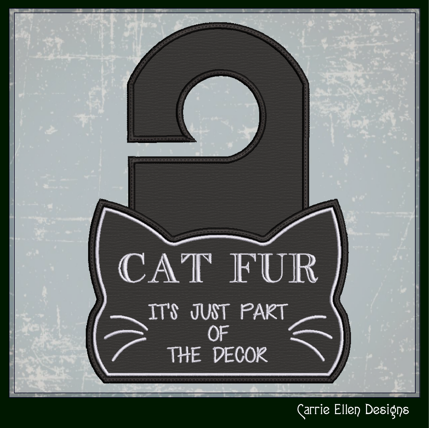 Cat Fur – It’s Part of the Décor ITH Door Hanger | In The Hoop Machine Embroidery Design for Cat Lovers (3396)