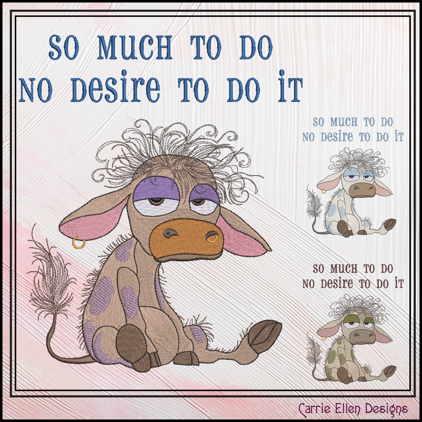 So Much To Do – No Desire To Do It Sassy Machine Embroidery Saying, Funny Cow Pattern, 6 Sizes (3532)