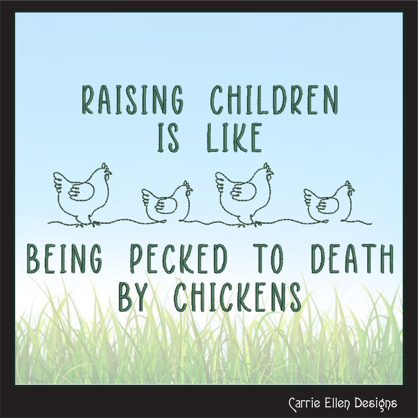 Raising Children is Like Being Pecked To Death By Chickens Machine Embroidery Design – Funny Parenting Quote Pattern, 6 Sizes (3618)