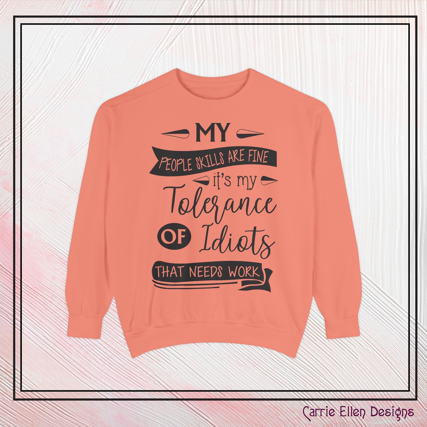 Tolerance of Idiots Snarky Quote Garment-Dyed Sweatshirt, Comfort Colors Adult Humor Printed Sweatshirt (P6005)