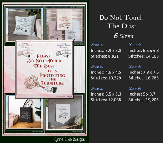Do Not Touch The Dust, It Is Protecting The Furniture – Sassy Funny Machine Embroidery Saying, 6 Sizes (3678)