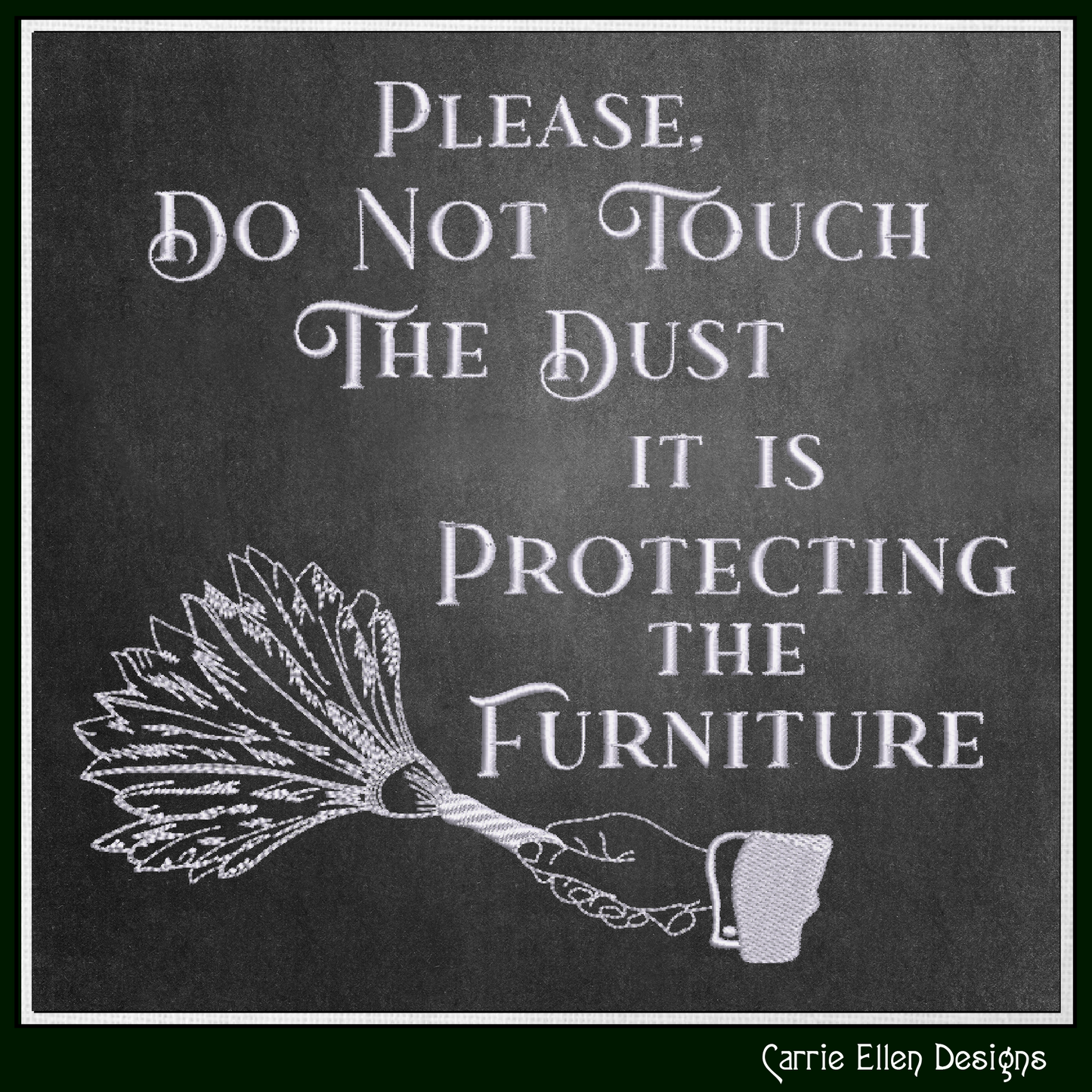 Do Not Touch The Dust, It Is Protecting The Furniture – Sassy Funny Machine Embroidery Saying, 6 Sizes (3678)