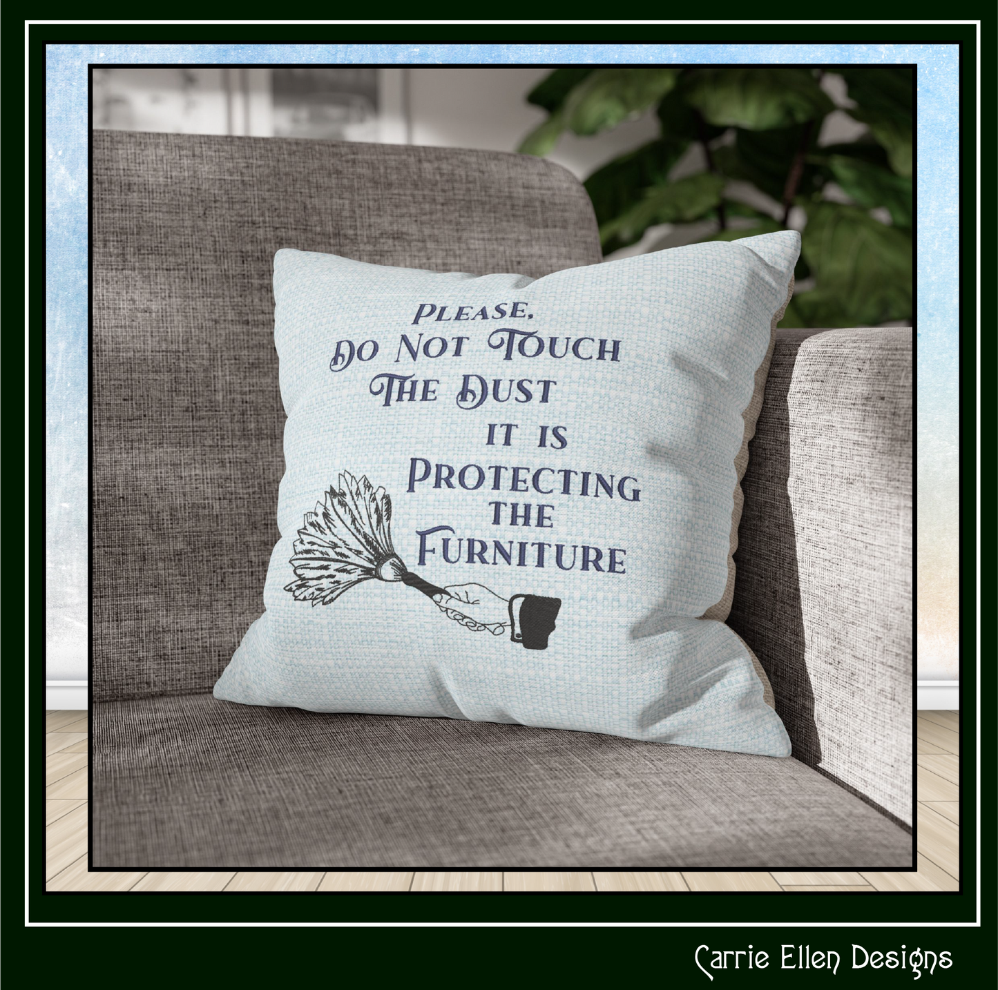 Do Not Touch The Dust, It Is Protecting The Furniture – Sassy Funny Machine Embroidery Saying, 6 Sizes (3678)