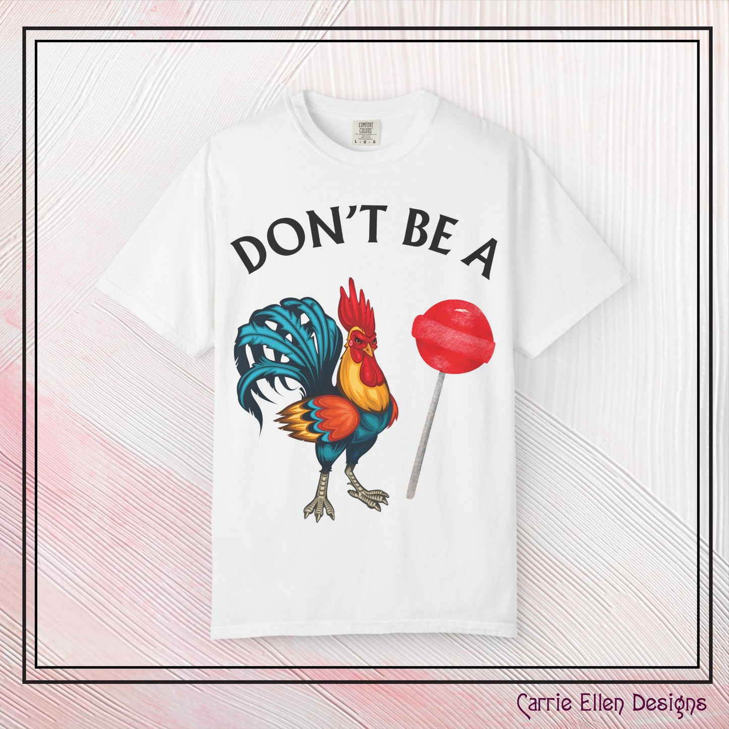 Don’t Be A Cock Sucker Unisex T-Shirt, Comfort Colors Adult Humor Printed T-Shirt (P-6004)