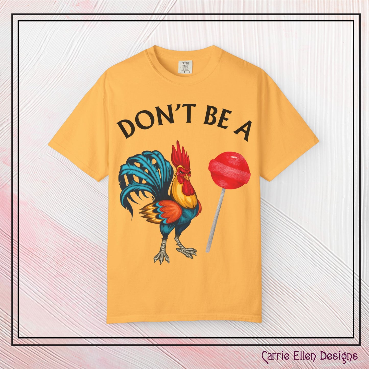 Don’t Be A Cock Sucker Unisex T-Shirt, Comfort Colors Adult Humor Printed T-Shirt (P-6004)
