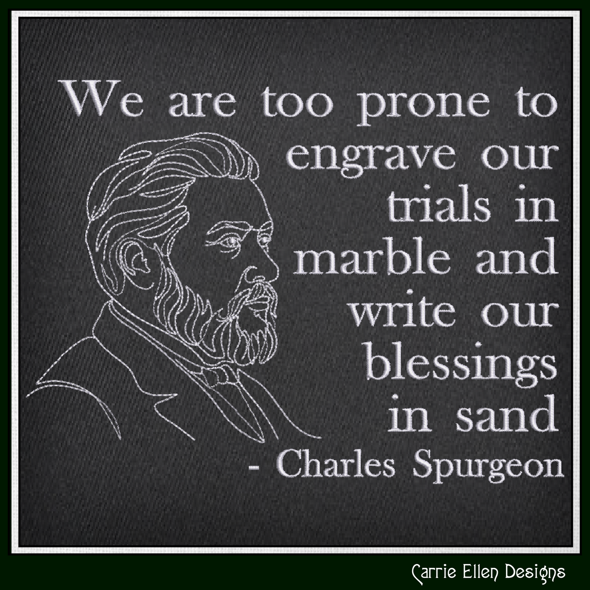 We Are Too Prone to Engrave Our Trials in Marble Charles Spurgeon Machine Embroidery Design, 6 Sizes (4395)
