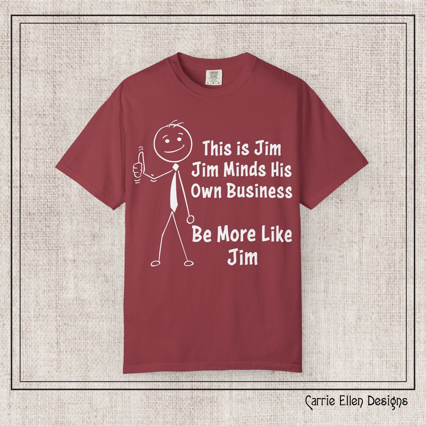 Funny Stick Figure "This is Jim" Comfort Colors T-Shirt | Garment-Dyed Short Sleeve T-Shirt, Snarky Humor Printed Tee (P-6050)