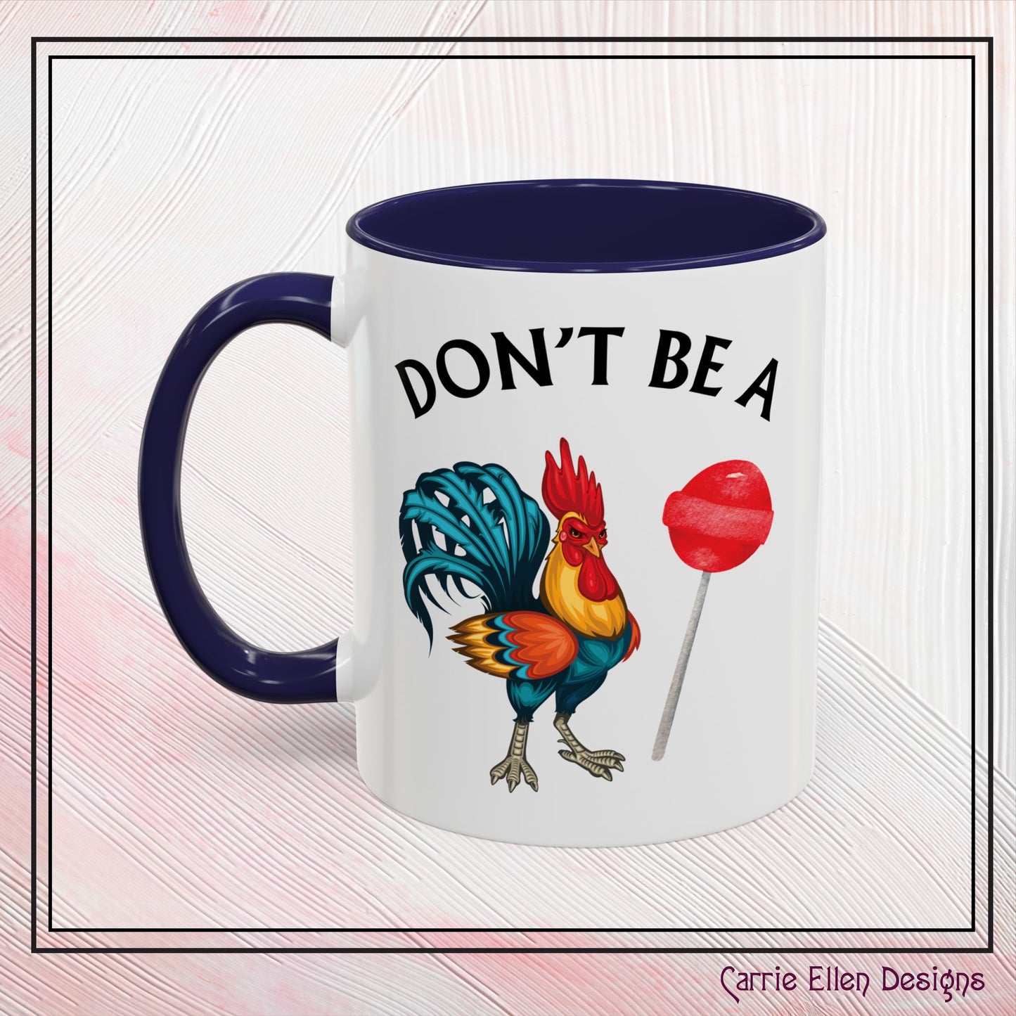 "Don’t Be A Cock Sucker" Accent Coffee Mug - 11oz & 15oz – Snarky Adult Humor Coffee Cup, Fun Gift for Coffee Lovers, Full-Color Print (P-6020)