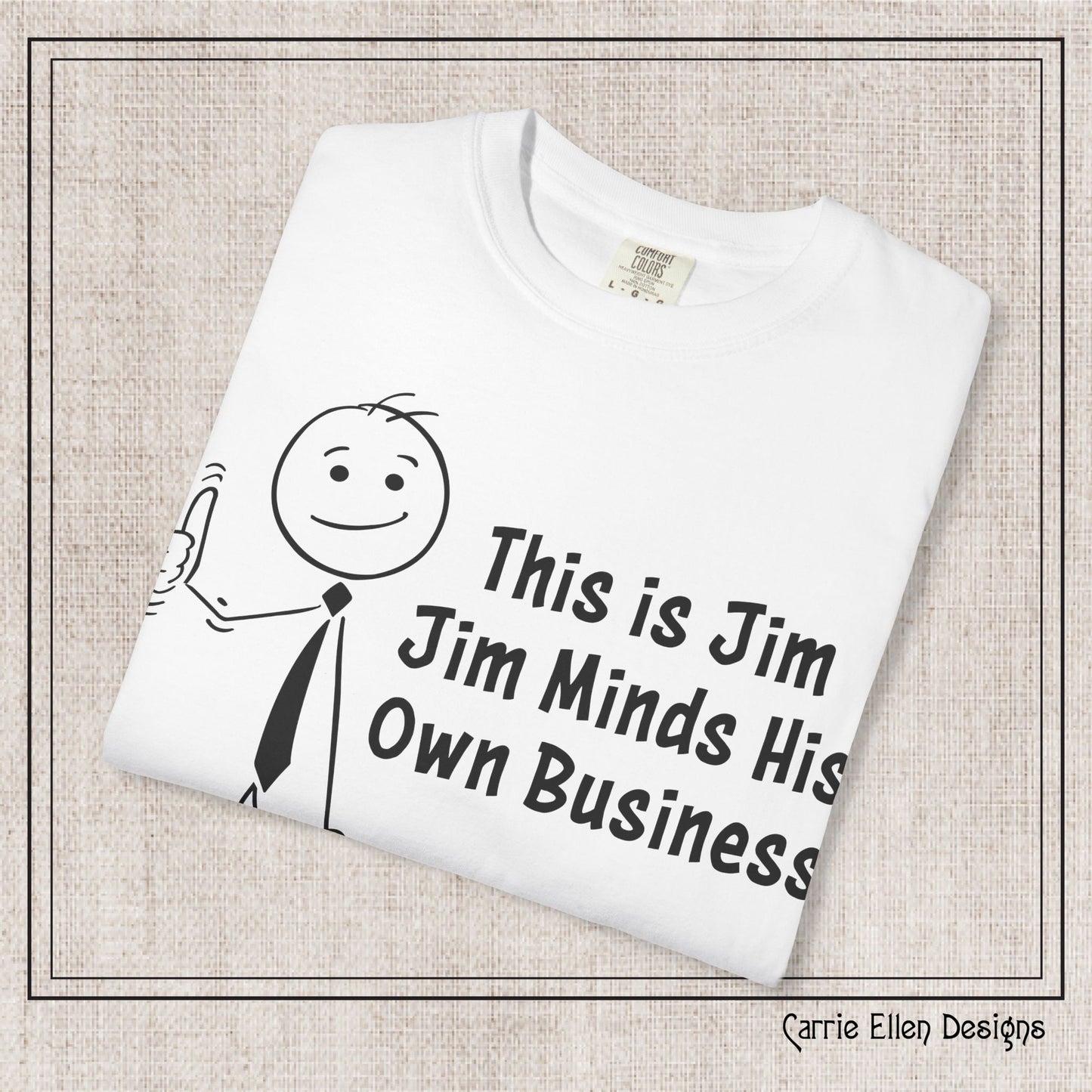 Funny Stick Figure "This is Jim" Comfort Colors T-Shirt | Garment-Dyed Short Sleeve T-Shirt, Snarky Humor Printed Tee (P-6050)