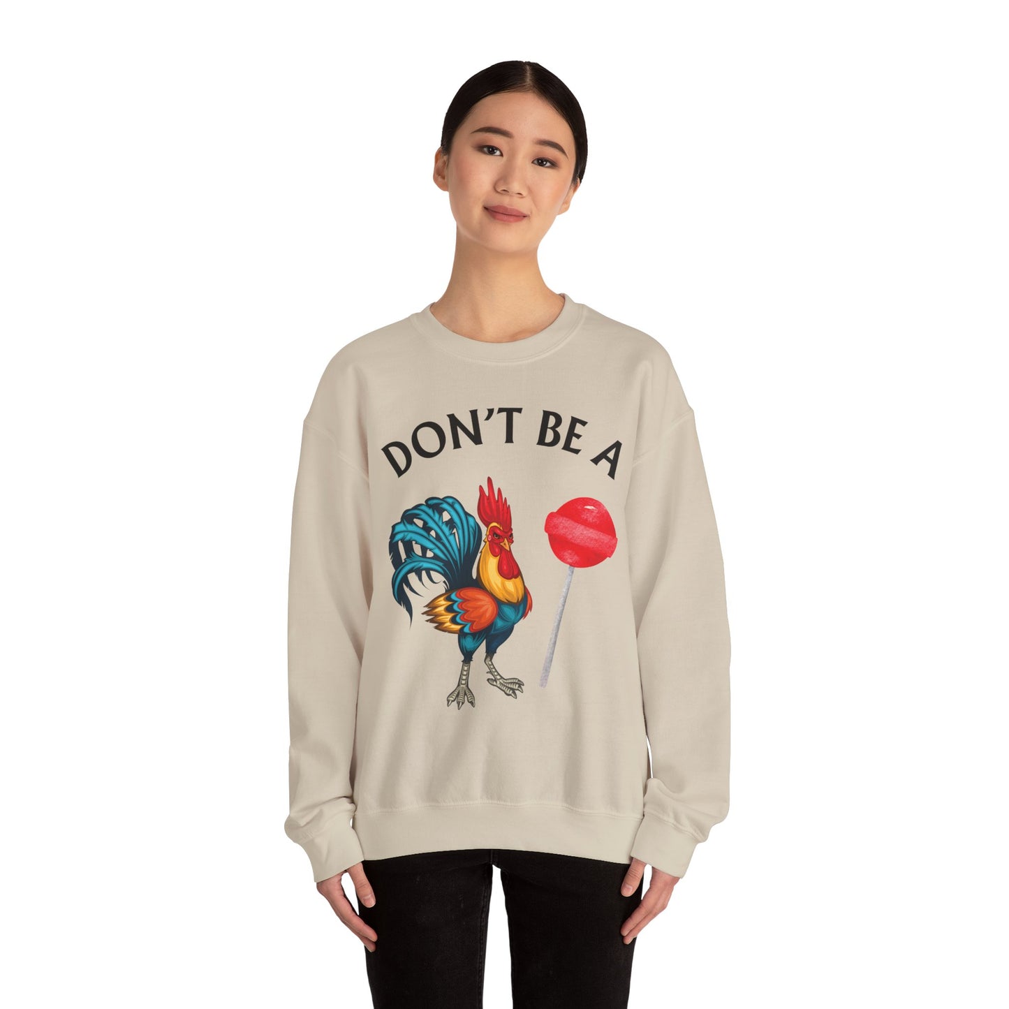 Don’t Be A Cock Sucker Crewneck Sweatshirt – Funny Adult Humor Long Sleeve Pullover (P-6006)