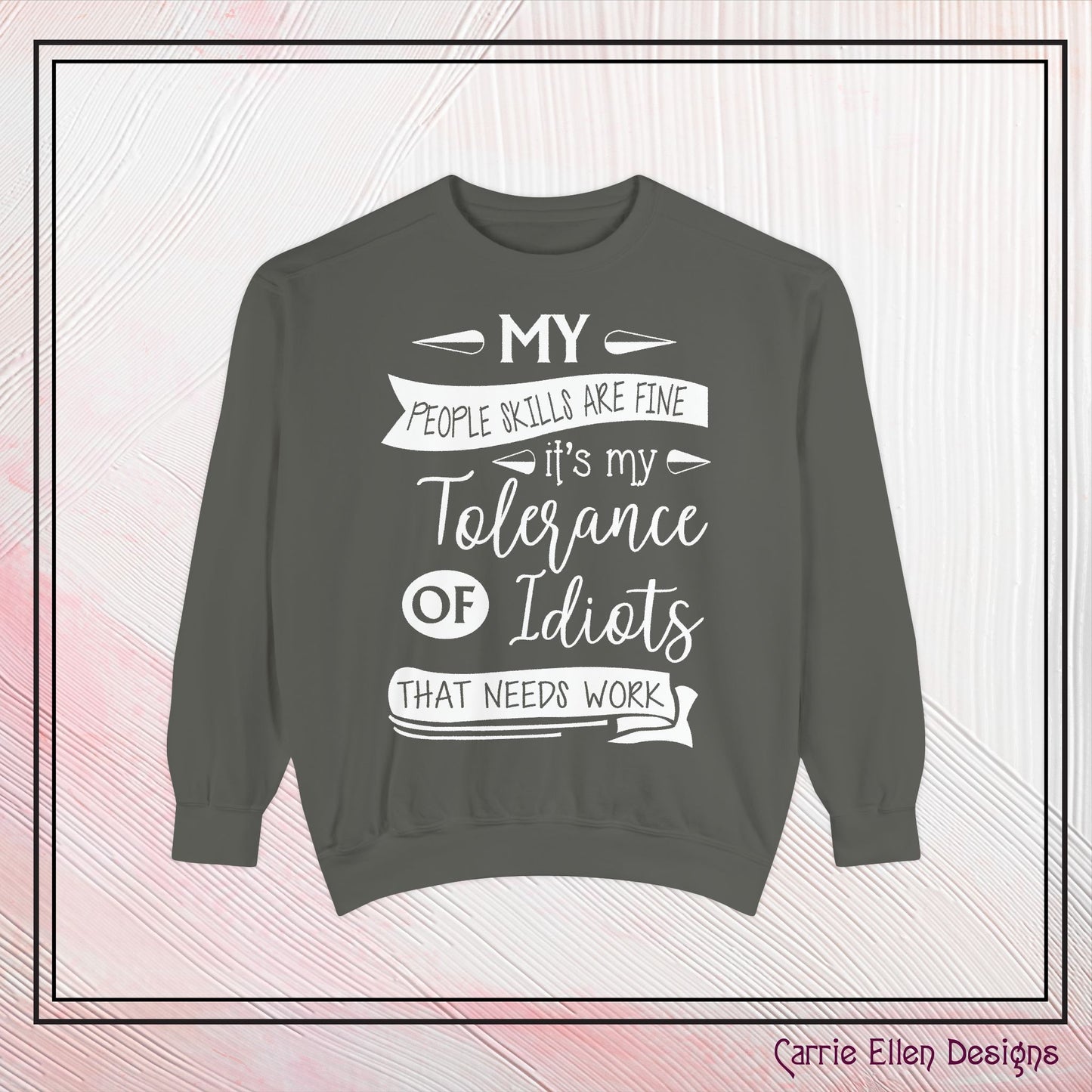 Tolerance of Idiots Snarky Quote Garment-Dyed Sweatshirt, Comfort Colors Adult Humor Printed Sweatshirt (P6005)