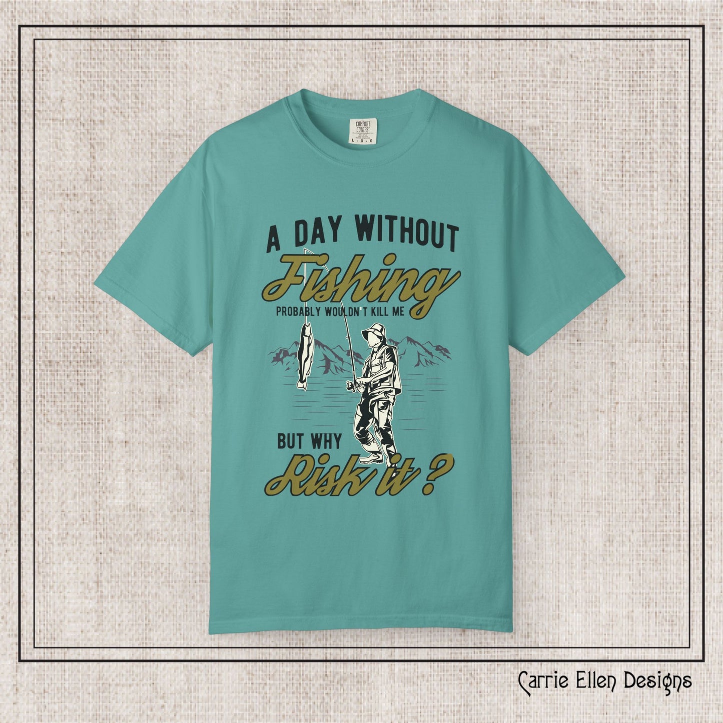 A Day Without Fishing Humorous Comfort Colors T-Shirt – Short Sleeve Fishing Tee, Gift for Anglers & Outdoorsmen (P-6067)