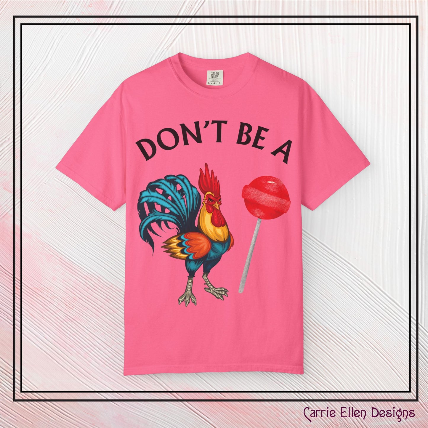 Don’t Be A Cock Sucker Unisex T-Shirt, Comfort Colors Adult Humor Printed T-Shirt (P-6004)