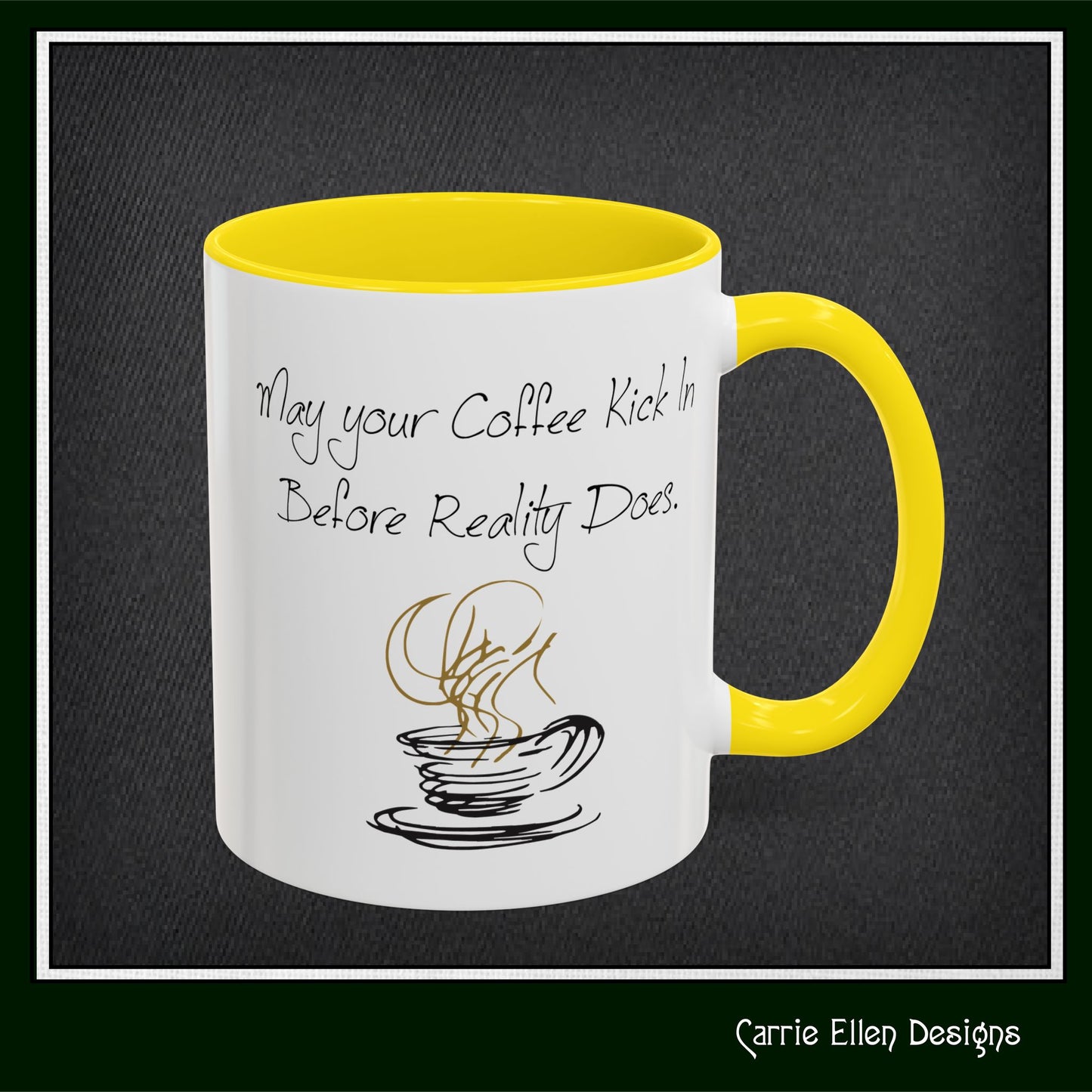 May Your Coffee Kick in Before Reality Does – Snarky Funny Coffee Mug | 11oz & 15oz Ceramic (P-6070)