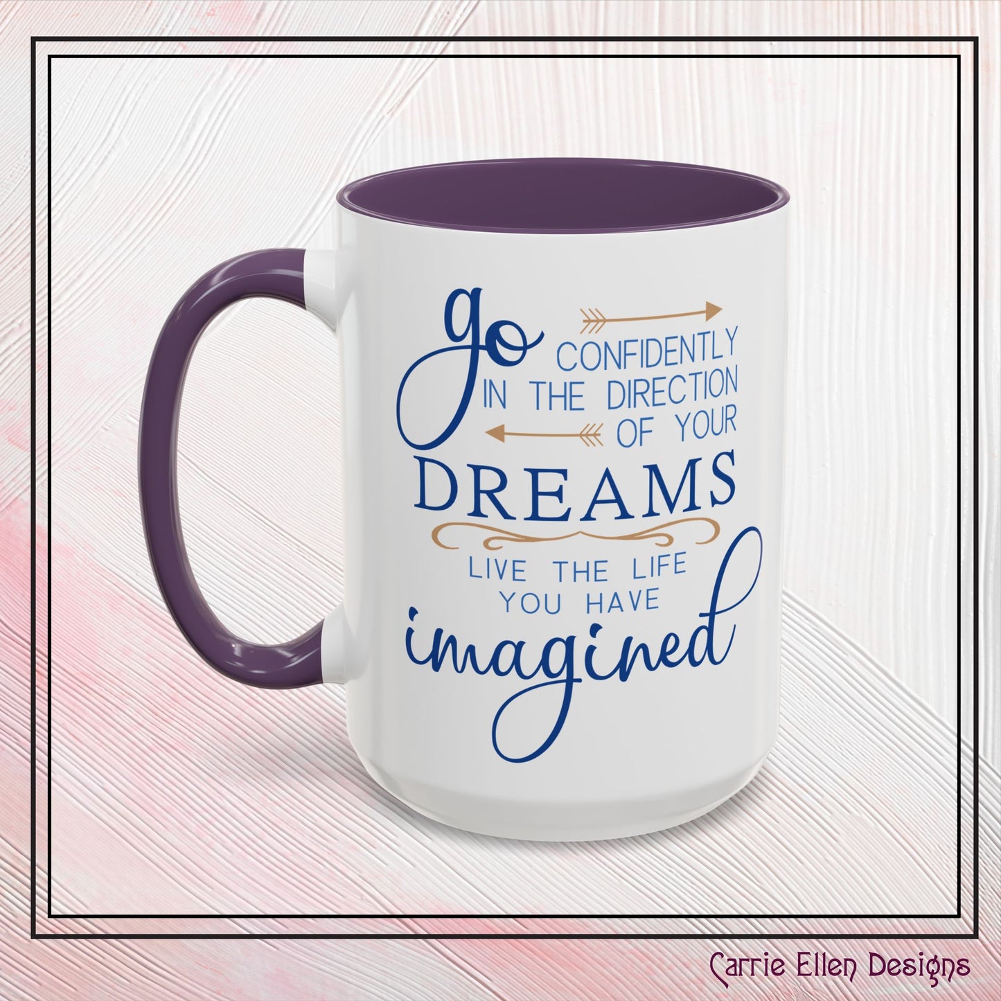 "Go Confidently in the Direction of Your Dreams" Inspirational Accent Coffee Mug - 11oz/15oz with colored Handle & Interior (P-6023)