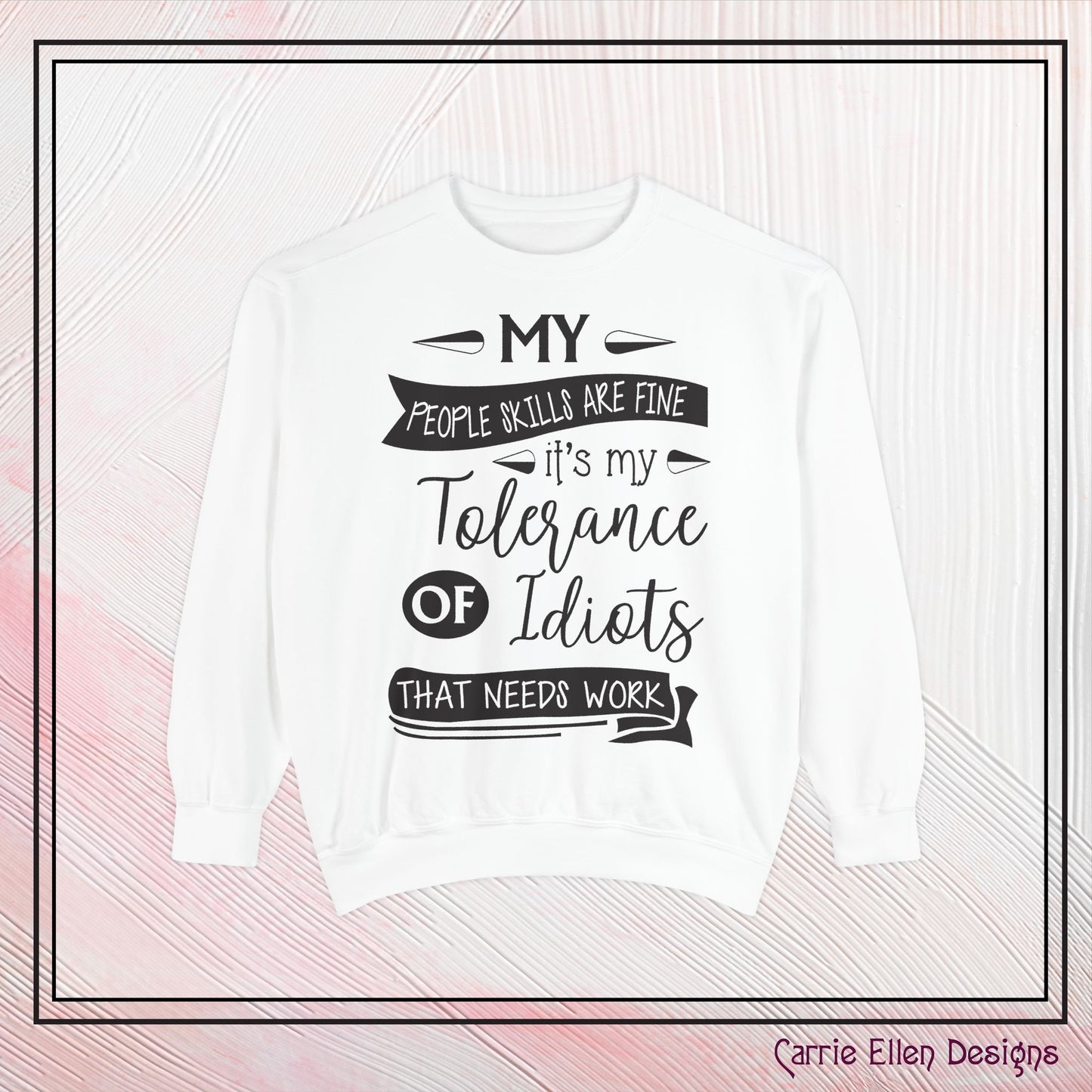 Tolerance of Idiots Snarky Quote Garment-Dyed Sweatshirt, Comfort Colors Adult Humor Printed Sweatshirt (P6005)