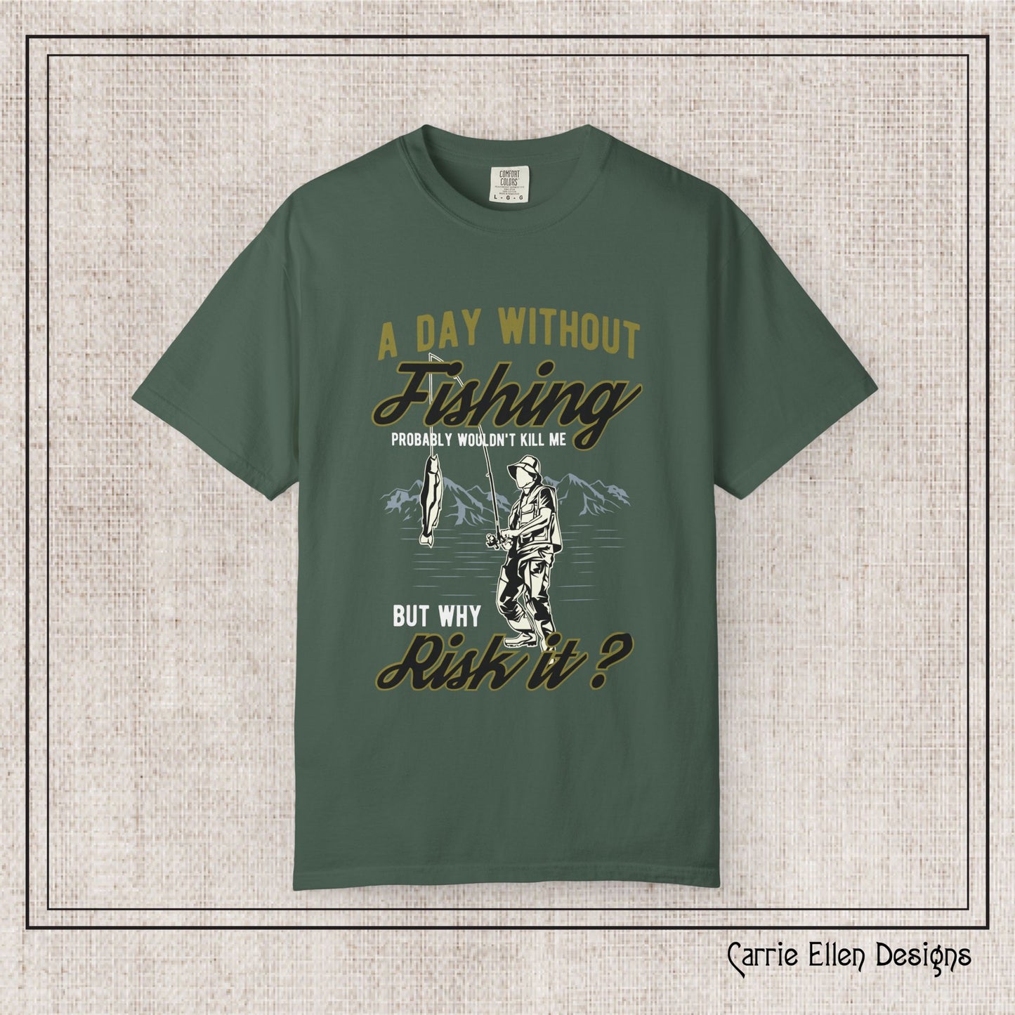 A Day Without Fishing Humorous Comfort Colors T-Shirt – Short Sleeve Fishing Tee, Gift for Anglers & Outdoorsmen (P-6067)