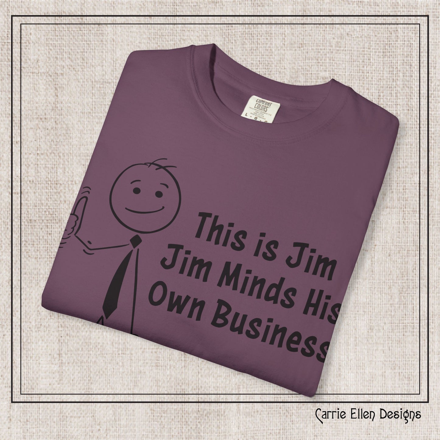 Funny Stick Figure "This is Jim" Comfort Colors T-Shirt | Garment-Dyed Short Sleeve T-Shirt, Snarky Humor Printed Tee (P-6050)