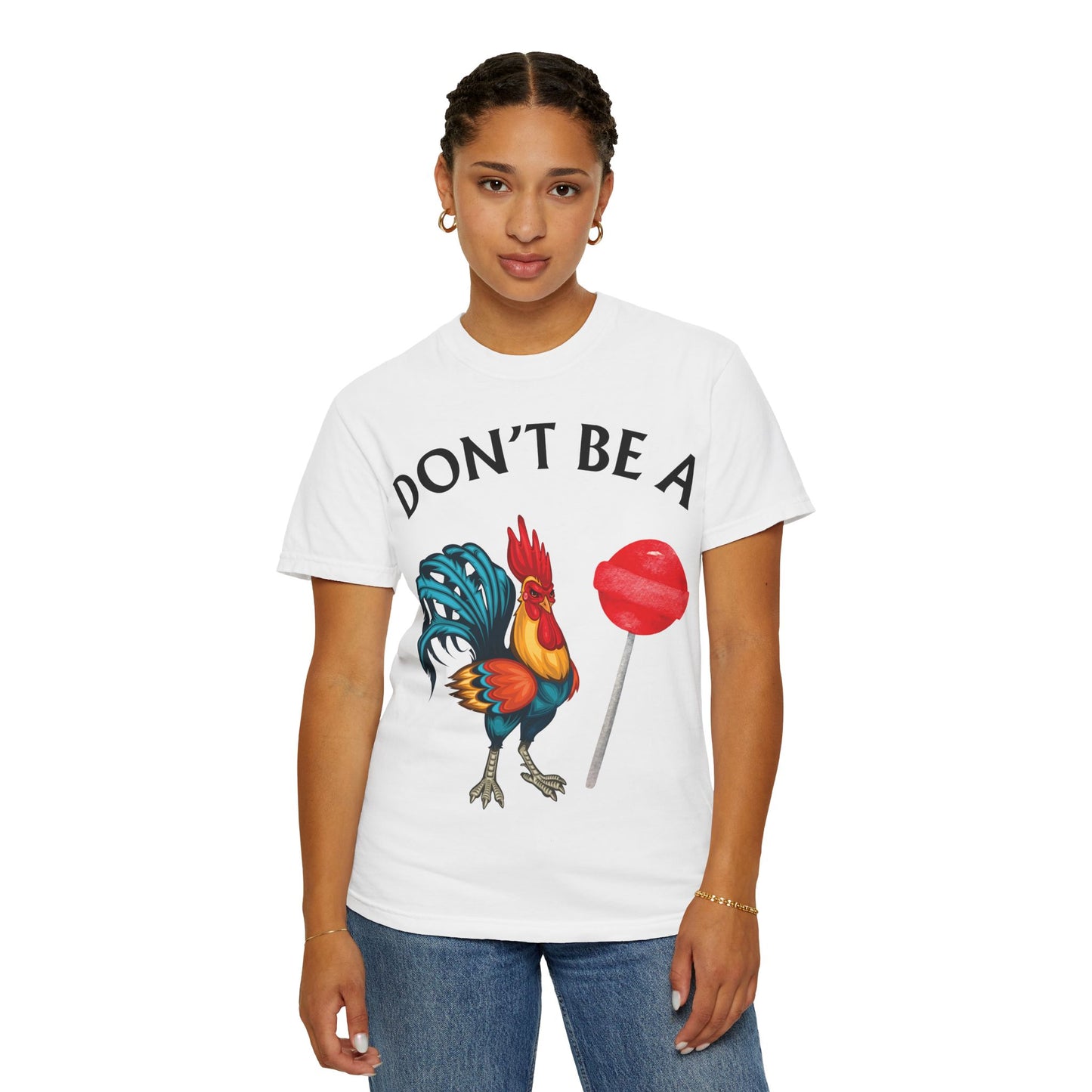 Don’t Be A Cock Sucker Unisex T-Shirt, Comfort Colors Adult Humor Printed T-Shirt (P-6004)
