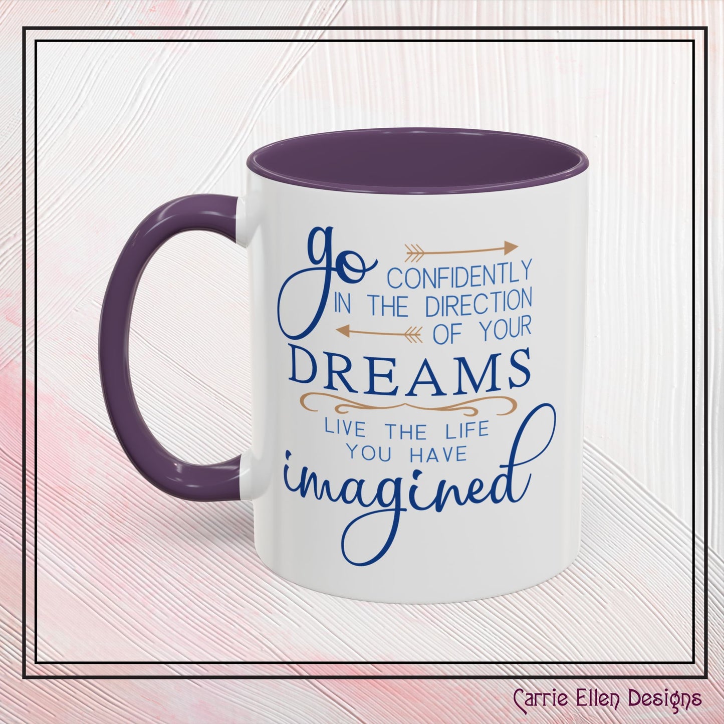 "Go Confidently in the Direction of Your Dreams" Inspirational Accent Coffee Mug - 11oz/15oz with colored Handle & Interior (P-6023)