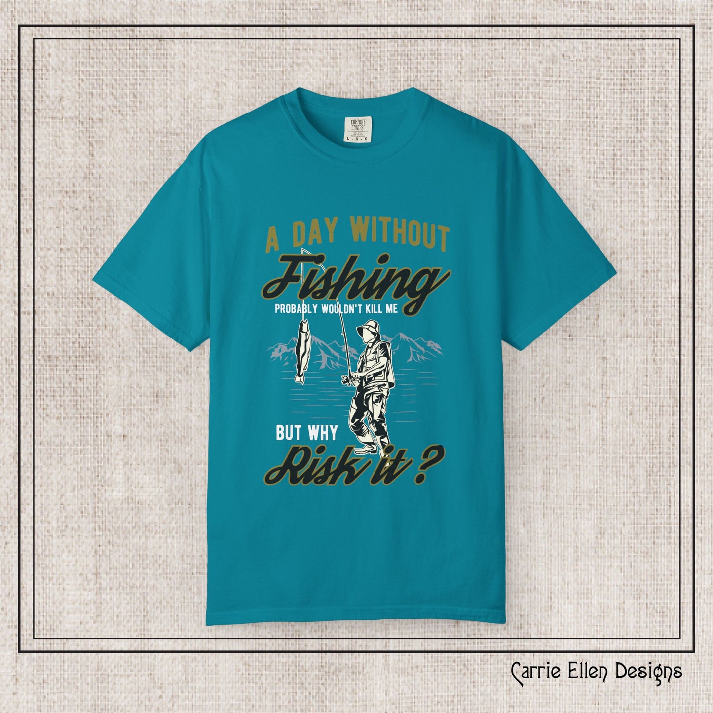 A Day Without Fishing Humorous Comfort Colors T-Shirt – Short Sleeve Fishing Tee, Gift for Anglers & Outdoorsmen (P-6067)