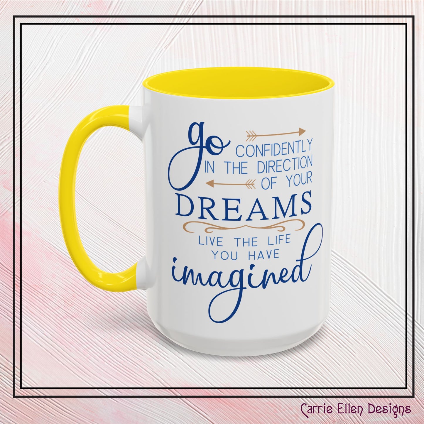 "Go Confidently in the Direction of Your Dreams" Inspirational Accent Coffee Mug - 11oz/15oz with colored Handle & Interior (P-6023)