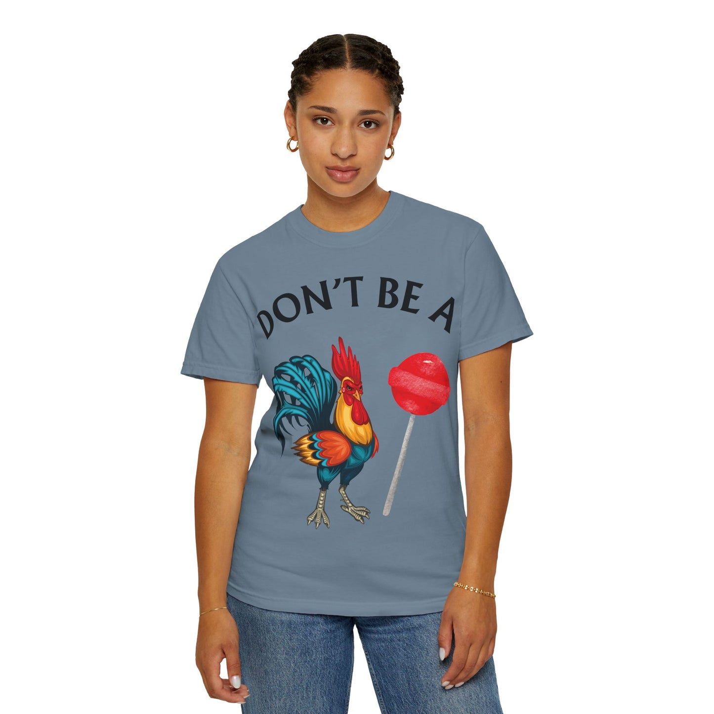 Don’t Be A Cock Sucker Unisex T-Shirt, Comfort Colors Adult Humor Printed T-Shirt (P-6004)