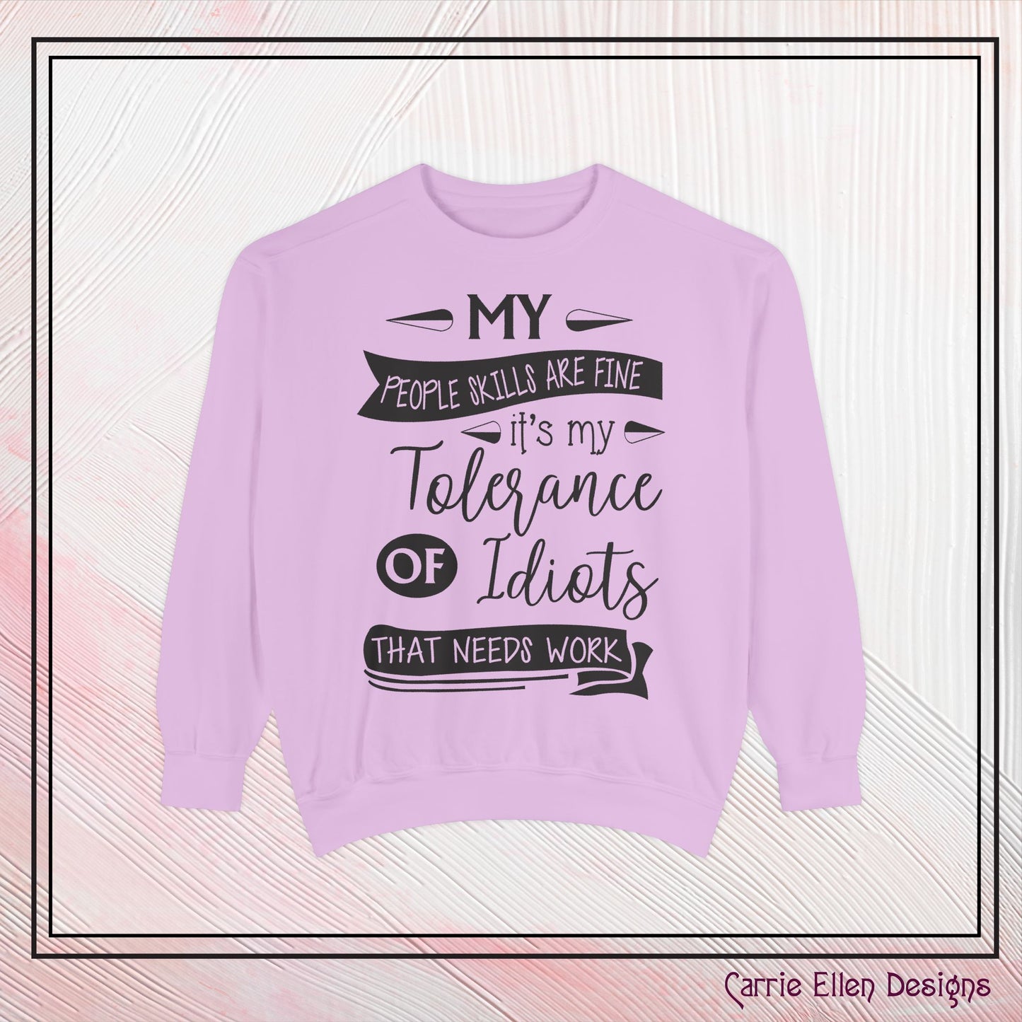 Tolerance of Idiots Snarky Quote Garment-Dyed Sweatshirt, Comfort Colors Adult Humor Printed Sweatshirt (P6005)