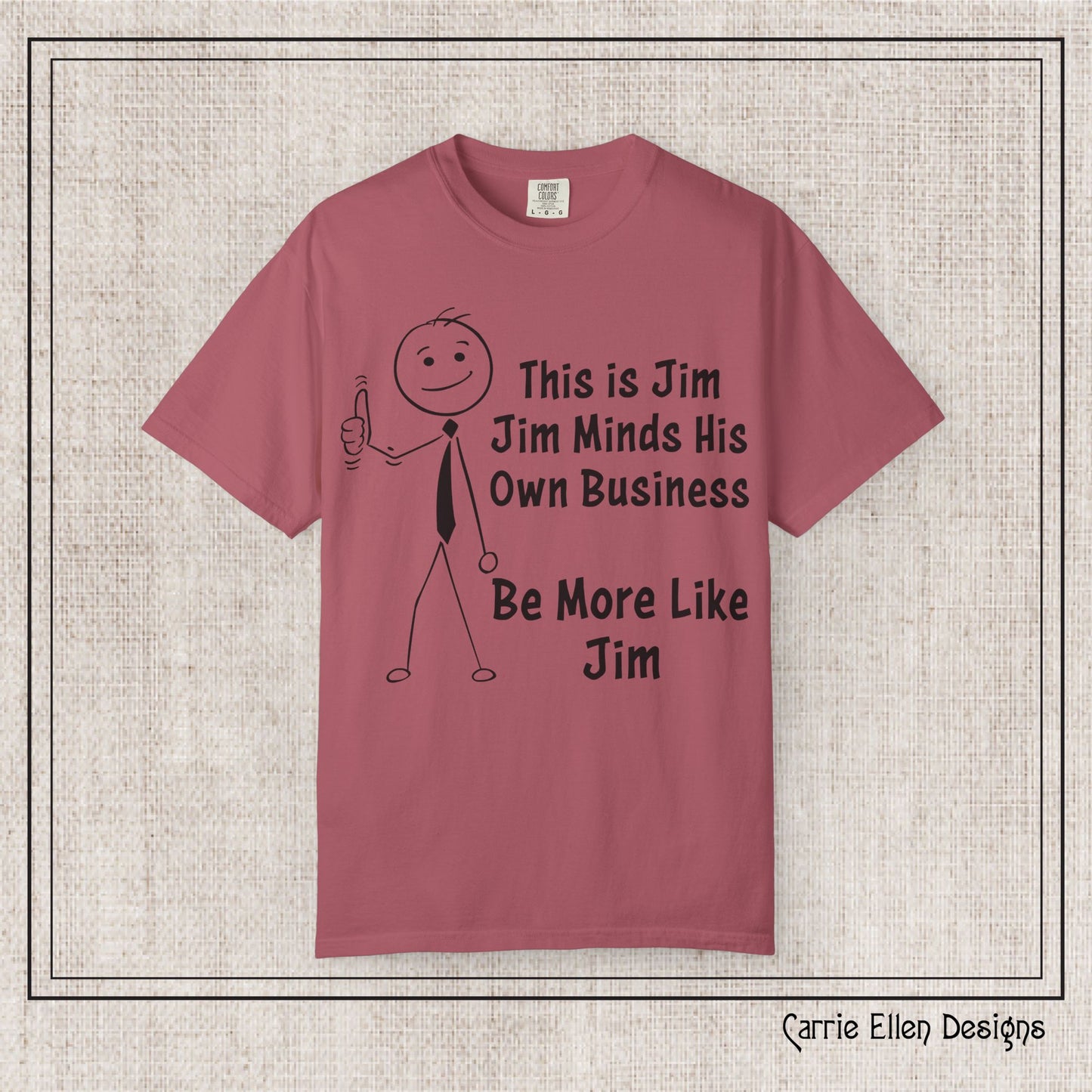 Funny Stick Figure "This is Jim" Comfort Colors T-Shirt | Garment-Dyed Short Sleeve T-Shirt, Snarky Humor Printed Tee (P-6050)