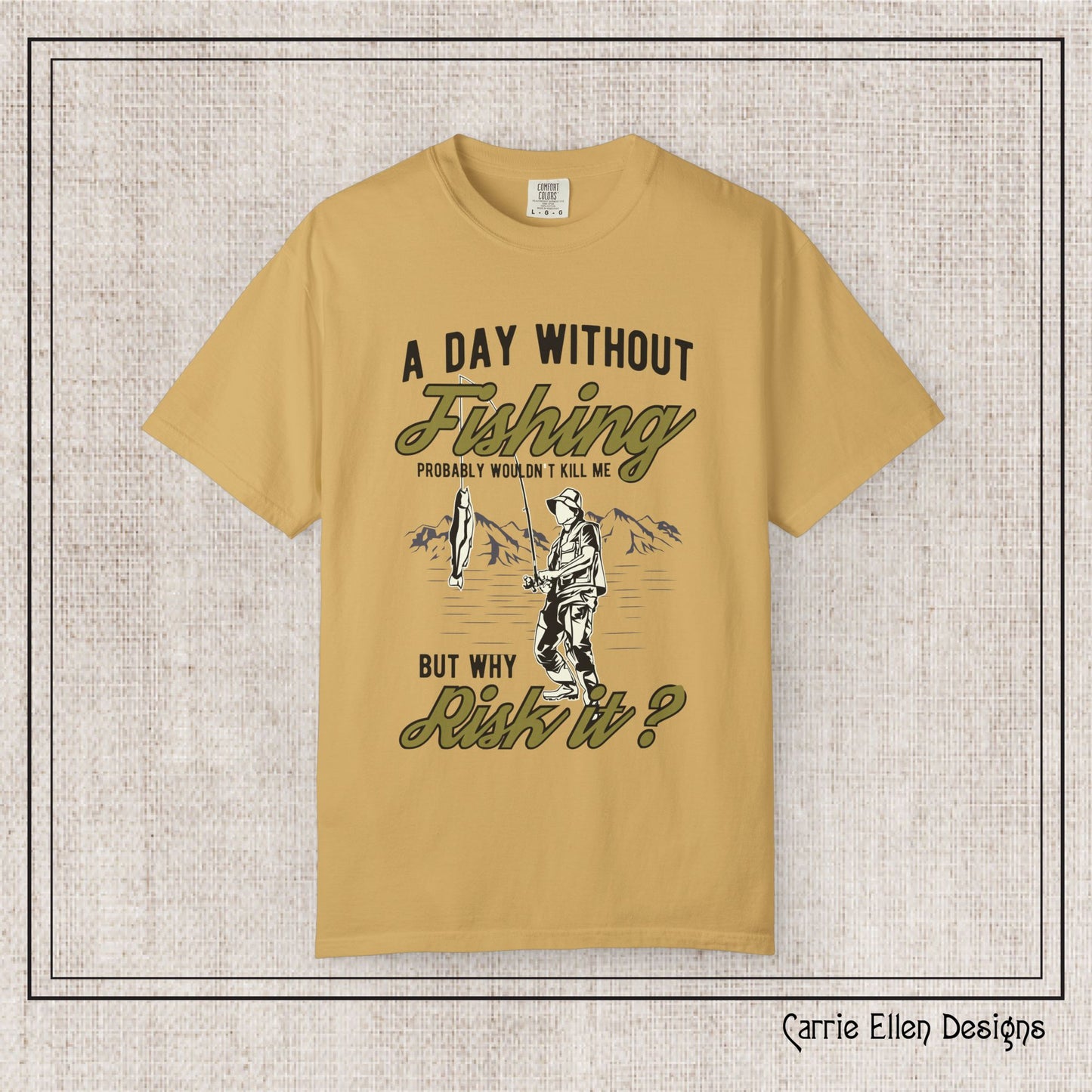 A Day Without Fishing Humorous Comfort Colors T-Shirt – Short Sleeve Fishing Tee, Gift for Anglers & Outdoorsmen (P-6067)