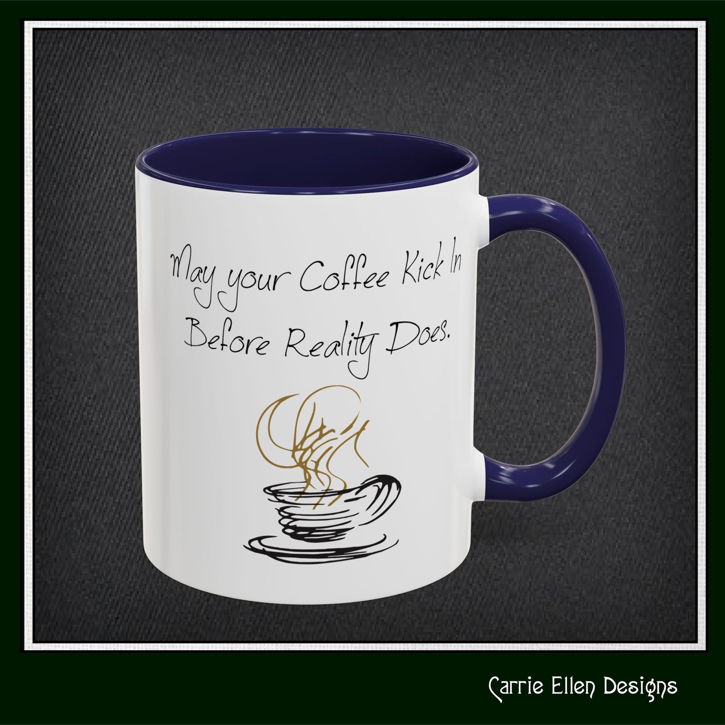 May Your Coffee Kick in Before Reality Does – Snarky Funny Coffee Mug | 11oz & 15oz Ceramic (P-6070)