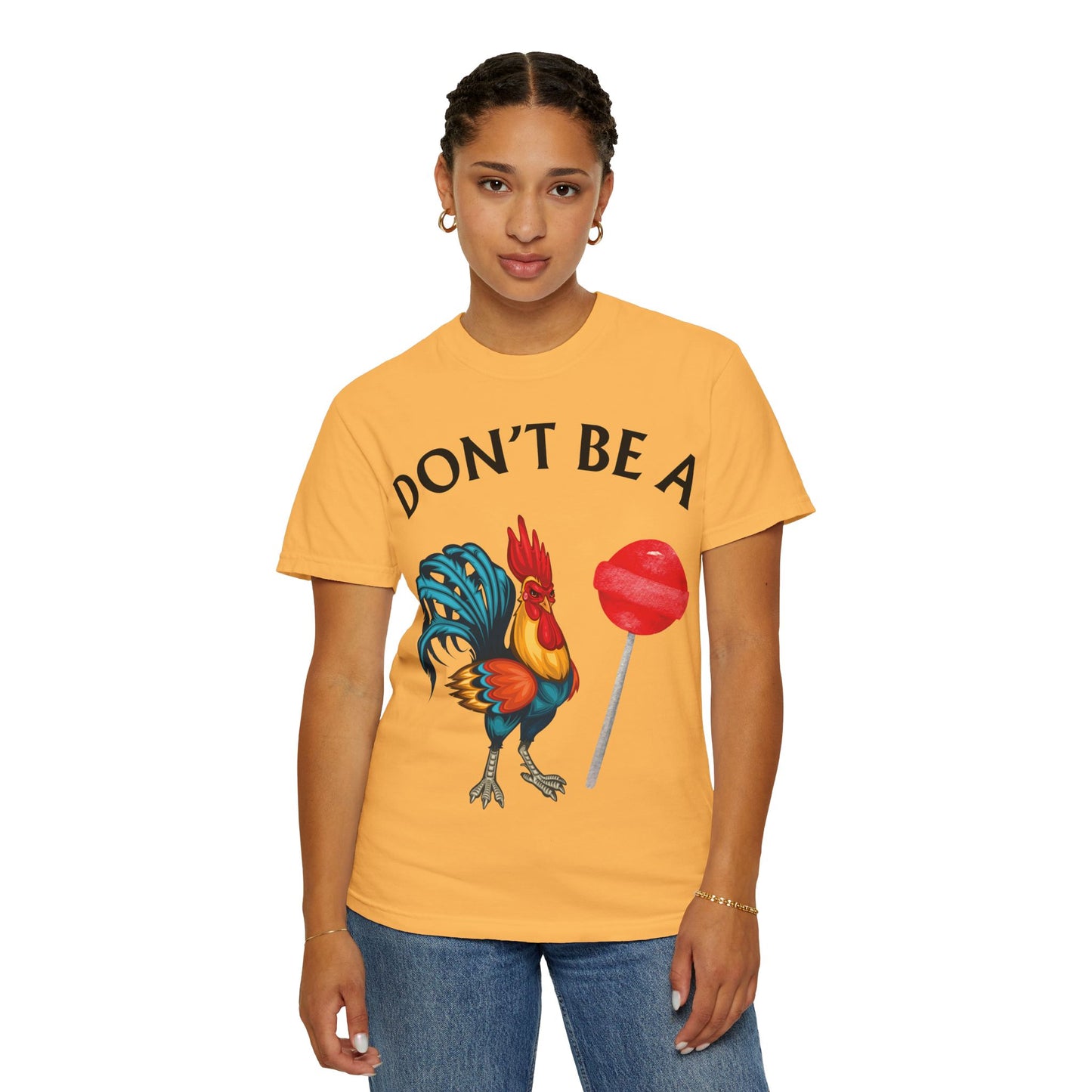 Don’t Be A Cock Sucker Unisex T-Shirt, Comfort Colors Adult Humor Printed T-Shirt (P-6004)
