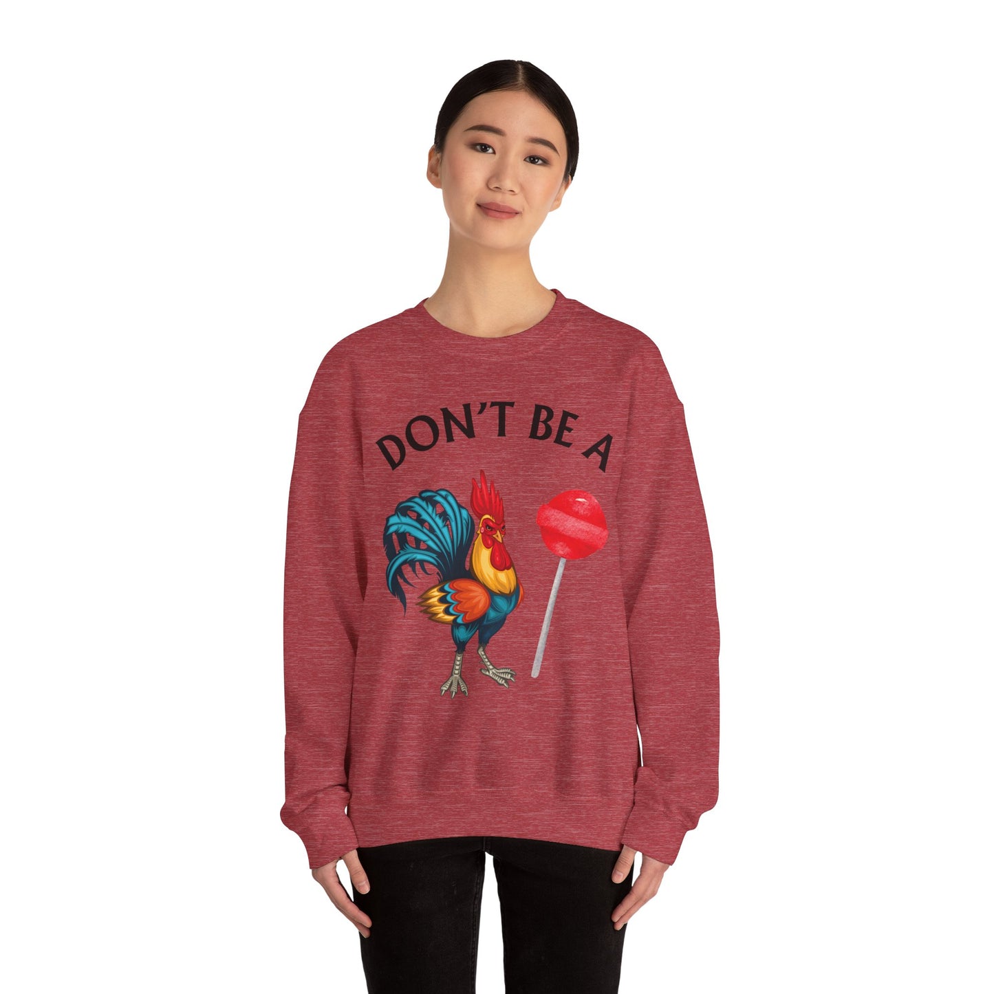 Don’t Be A Cock Sucker Crewneck Sweatshirt – Funny Adult Humor Long Sleeve Pullover (P-6006)