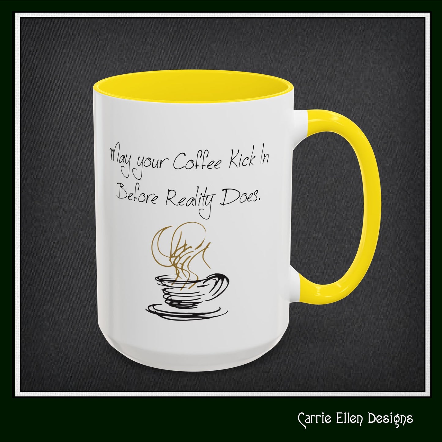 May Your Coffee Kick in Before Reality Does – Snarky Funny Coffee Mug | 11oz & 15oz Ceramic (P-6070)