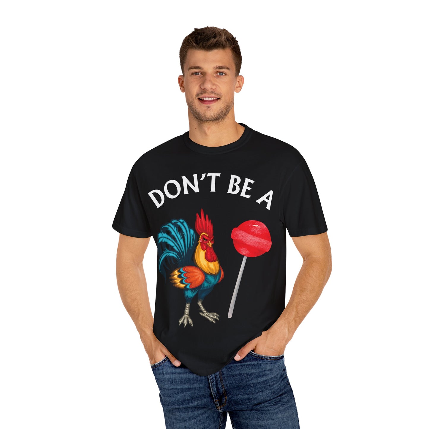 Don’t Be A Cock Sucker Unisex T-Shirt, Comfort Colors Adult Humor Printed T-Shirt (P-6004)