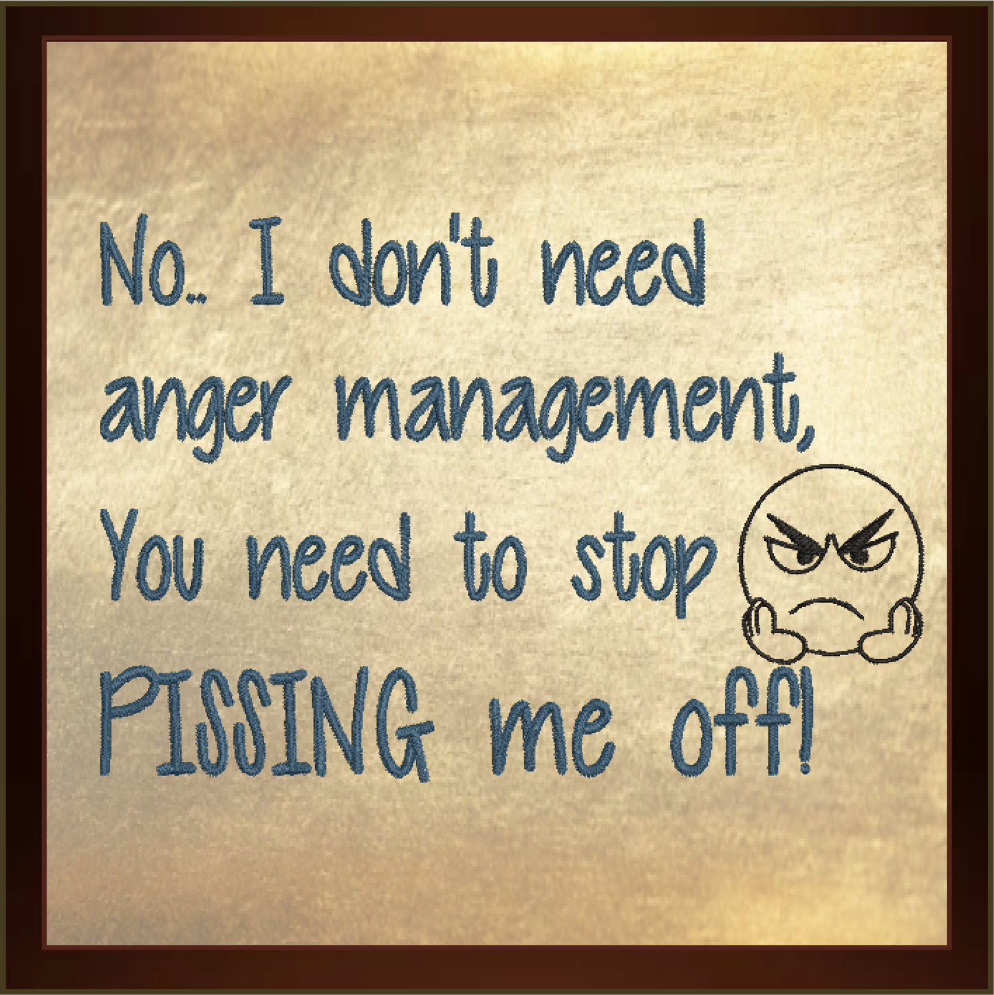 I Don’t Need Anger Management Embroidery Design | Funny Quote Embroidery Pattern | Humorous Saying Design | 8 Sizes (0657)