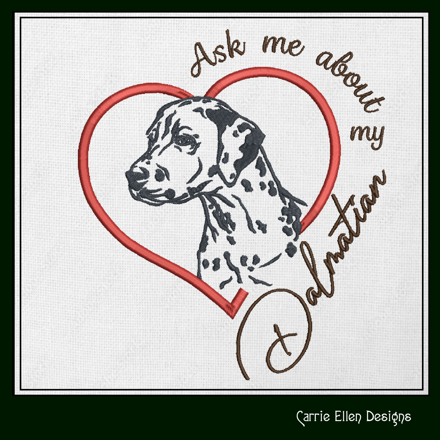 Dalmatian Machine Embroidery Design – Ask Me About My Dalmatian – Pet Dog Lover Pattern – 6 Sizes (1541)
